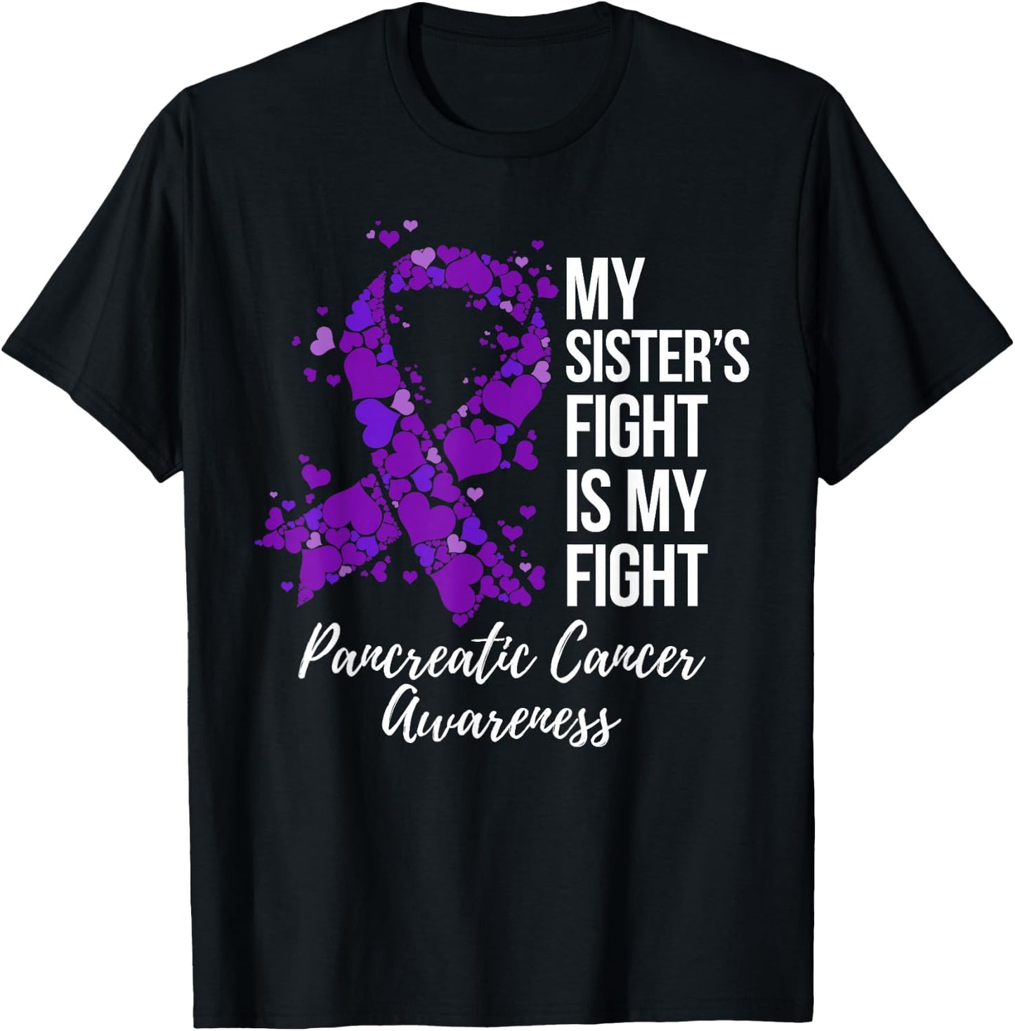 My Sister’s Fight Is My Fight Pancreatic Cancer Awareness T-Shirt - T-Shirt | Black