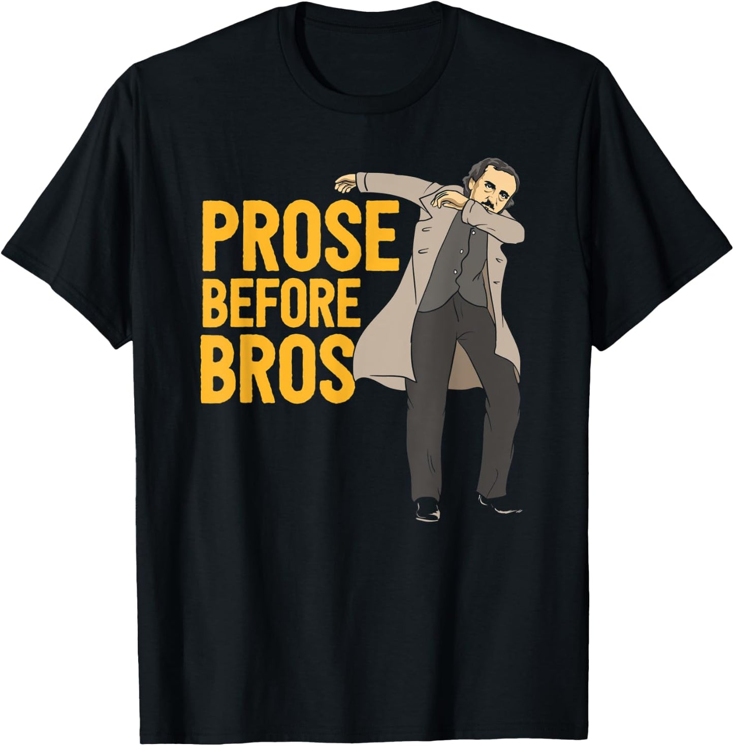 Prose Before Bros Edgar Allan Poe Literature Pun T-Shirt - T-Shirt | Black