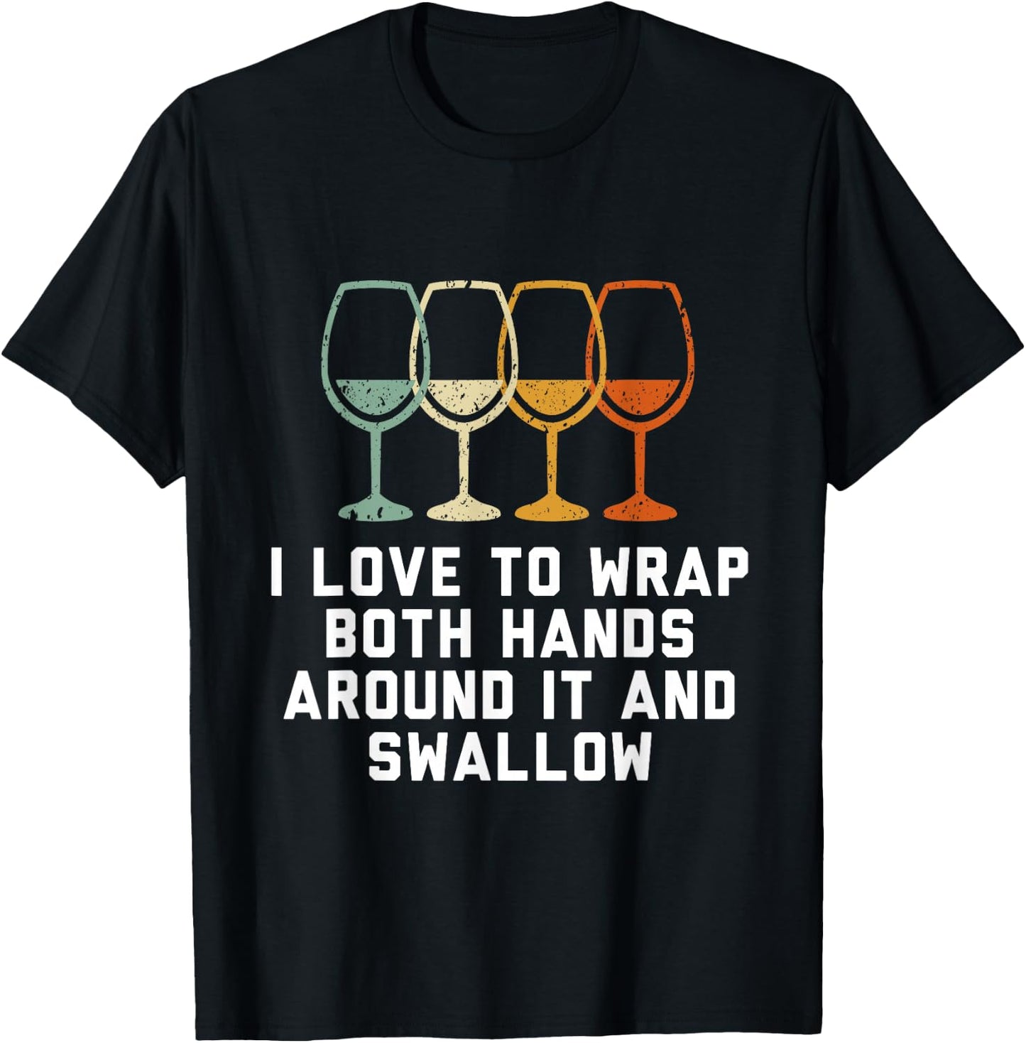 I love to wrap both hands around it and swallow T-Shirt - T-Shirt | Black