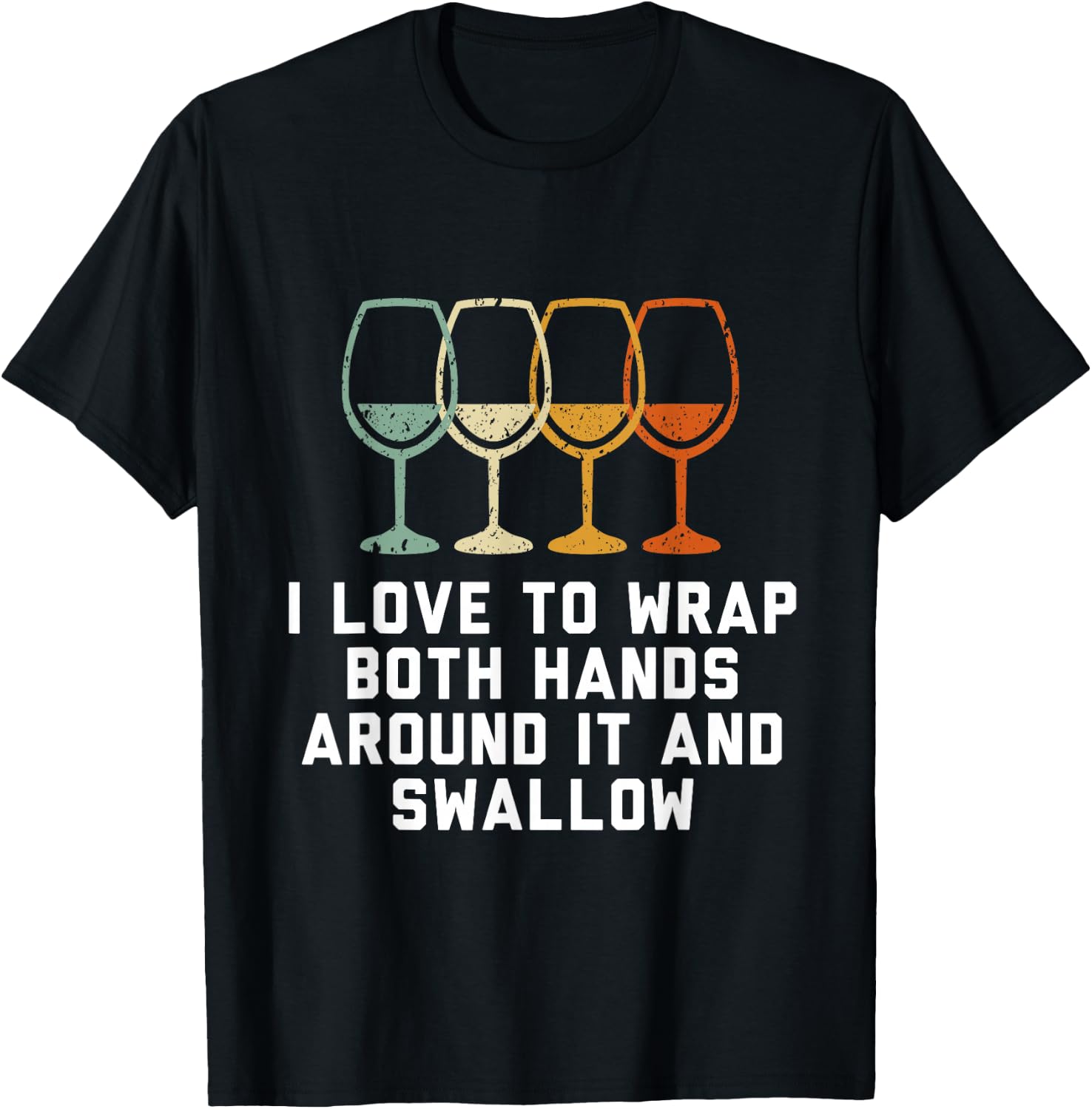 I love to wrap both hands around it and swallow T-Shirt - T-Shirt | Black