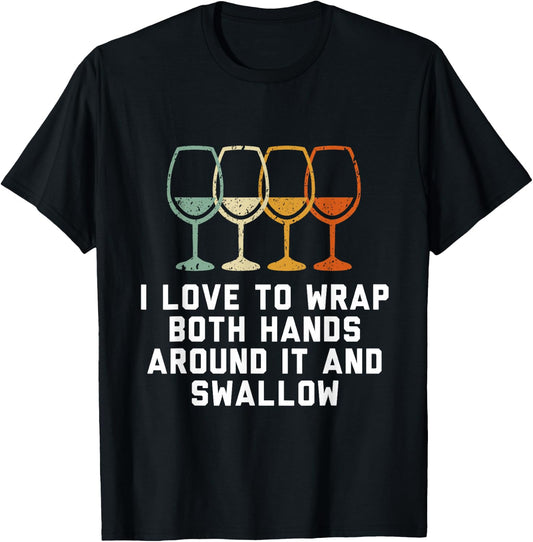 I love to wrap both hands around it and swallow T-Shirt - T-Shirt | Black