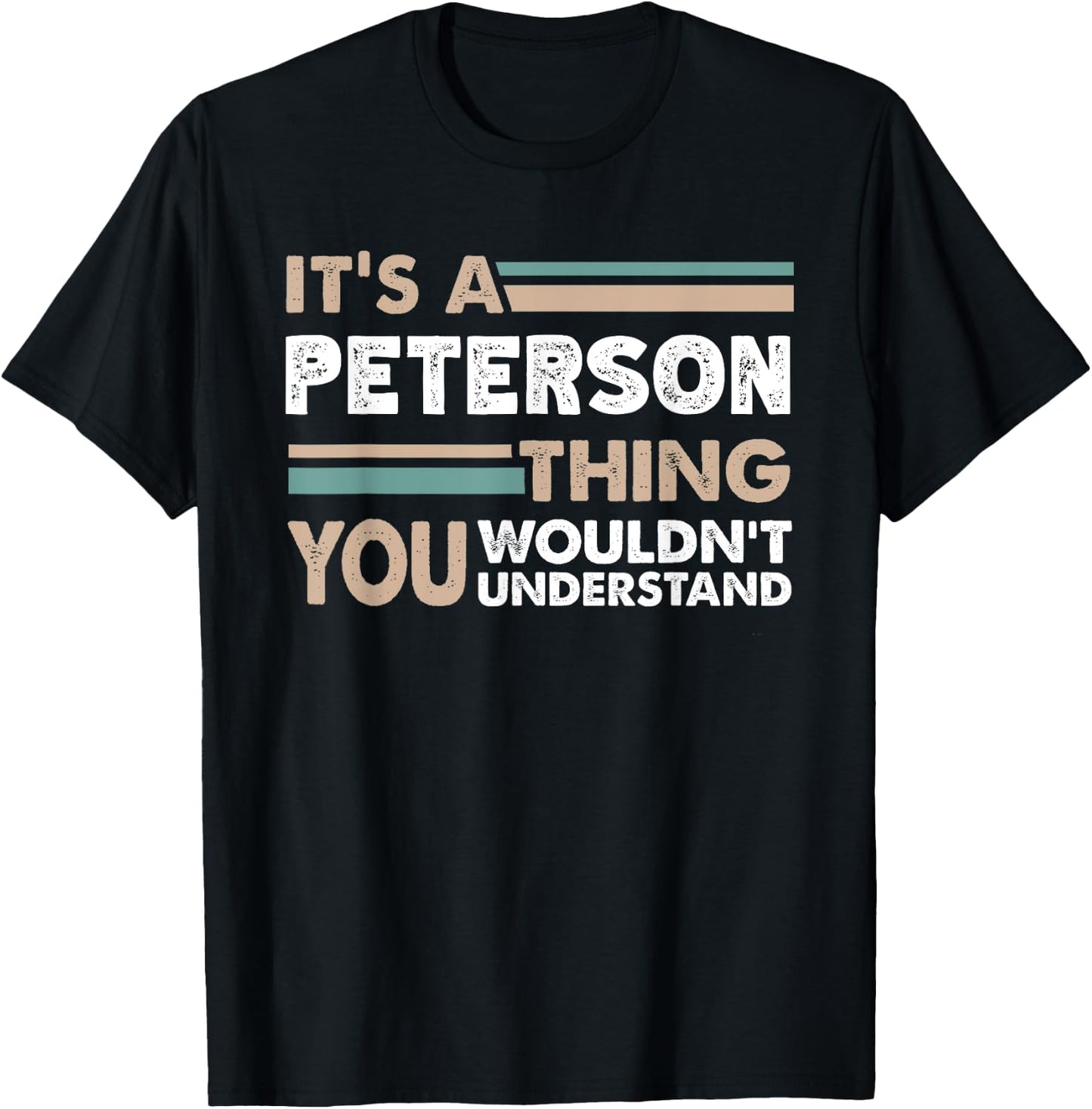 It's A Peterson Thing You Wouldn't Understand Family Name T-Shirt - T-Shirt | Black