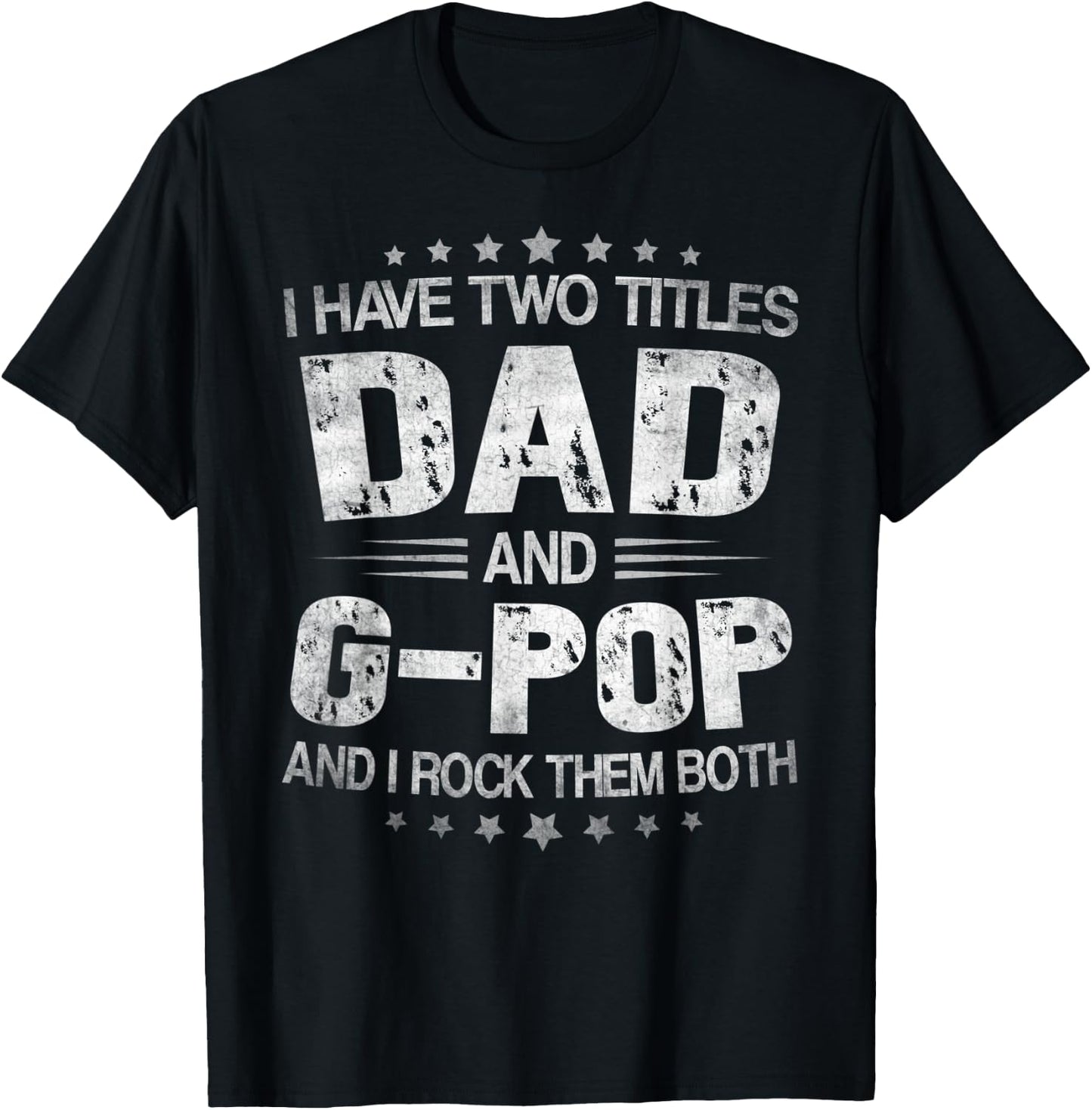 I Have Two Titles Dad And G-Pop Funny Fathers Day Gift T-Shirt - T-Shirt | Black