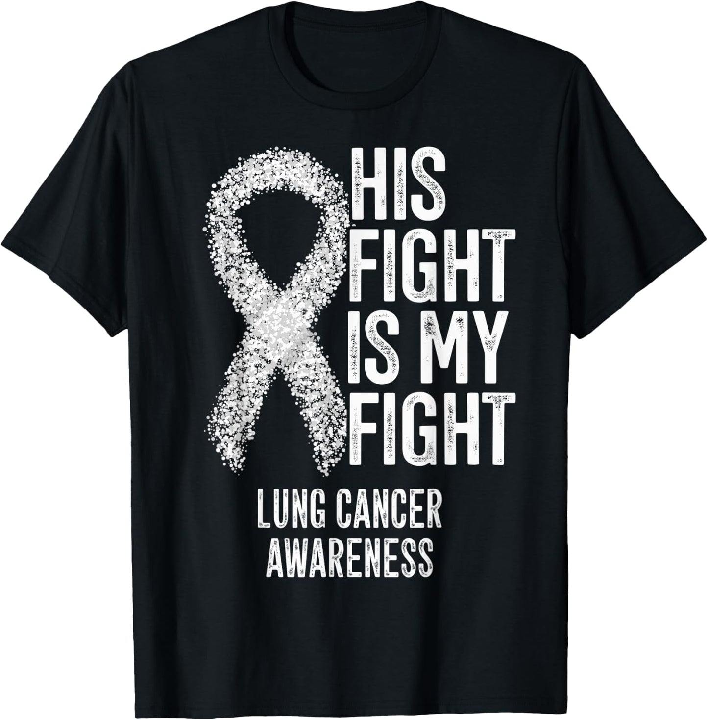 Non-Small Cell Lung Cancer His Fight Is My Fight Lung Cancer T-Shirt - T-Shirt | Black