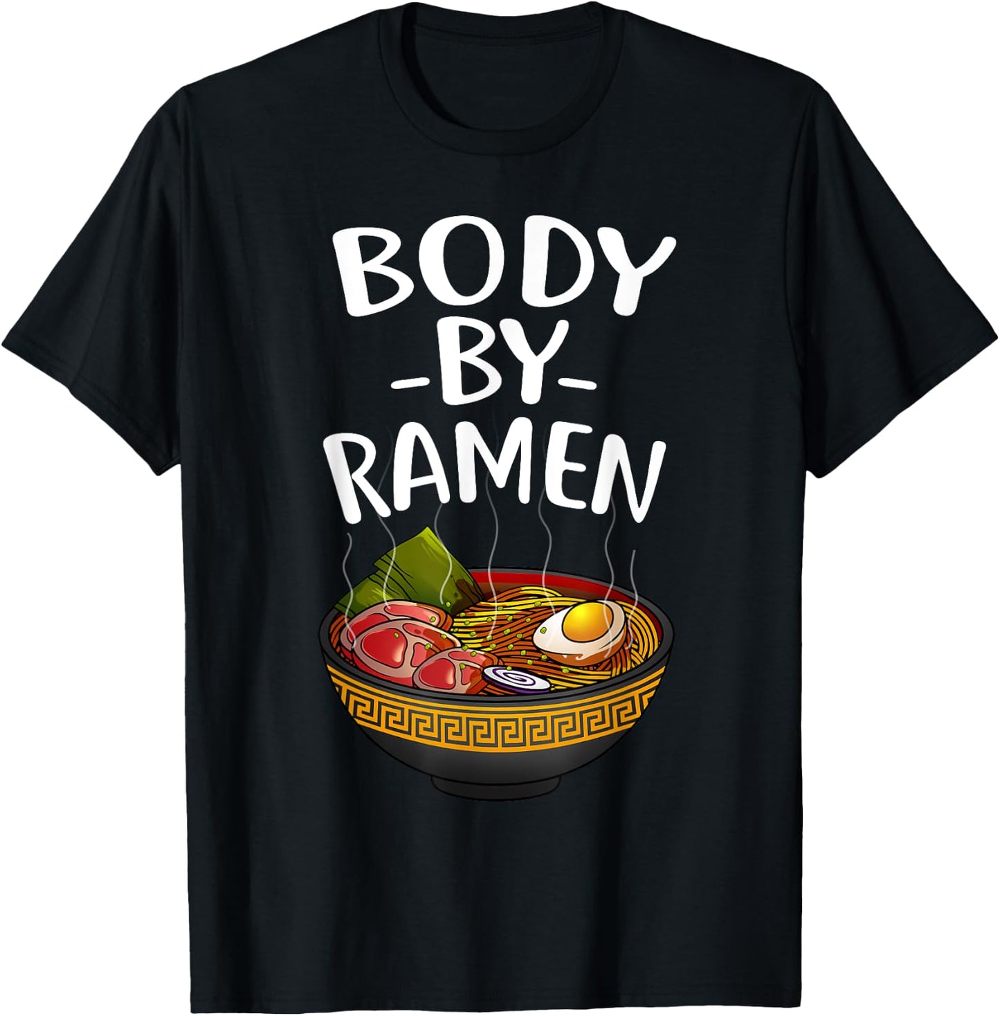 Funny Body By Ramen Gift Japanese Noodle Lover Men Women T-Shirt - T-Shirt | Black