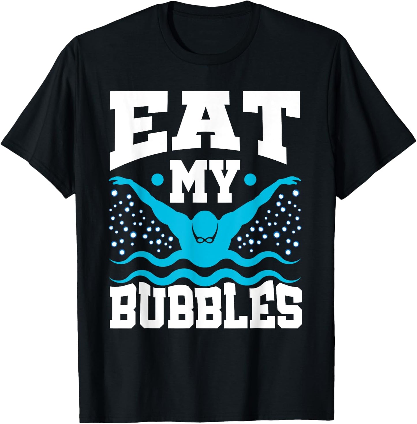 Eat My Bubbles Swimmer Swim Funny T-Shirt - T-Shirt | Black