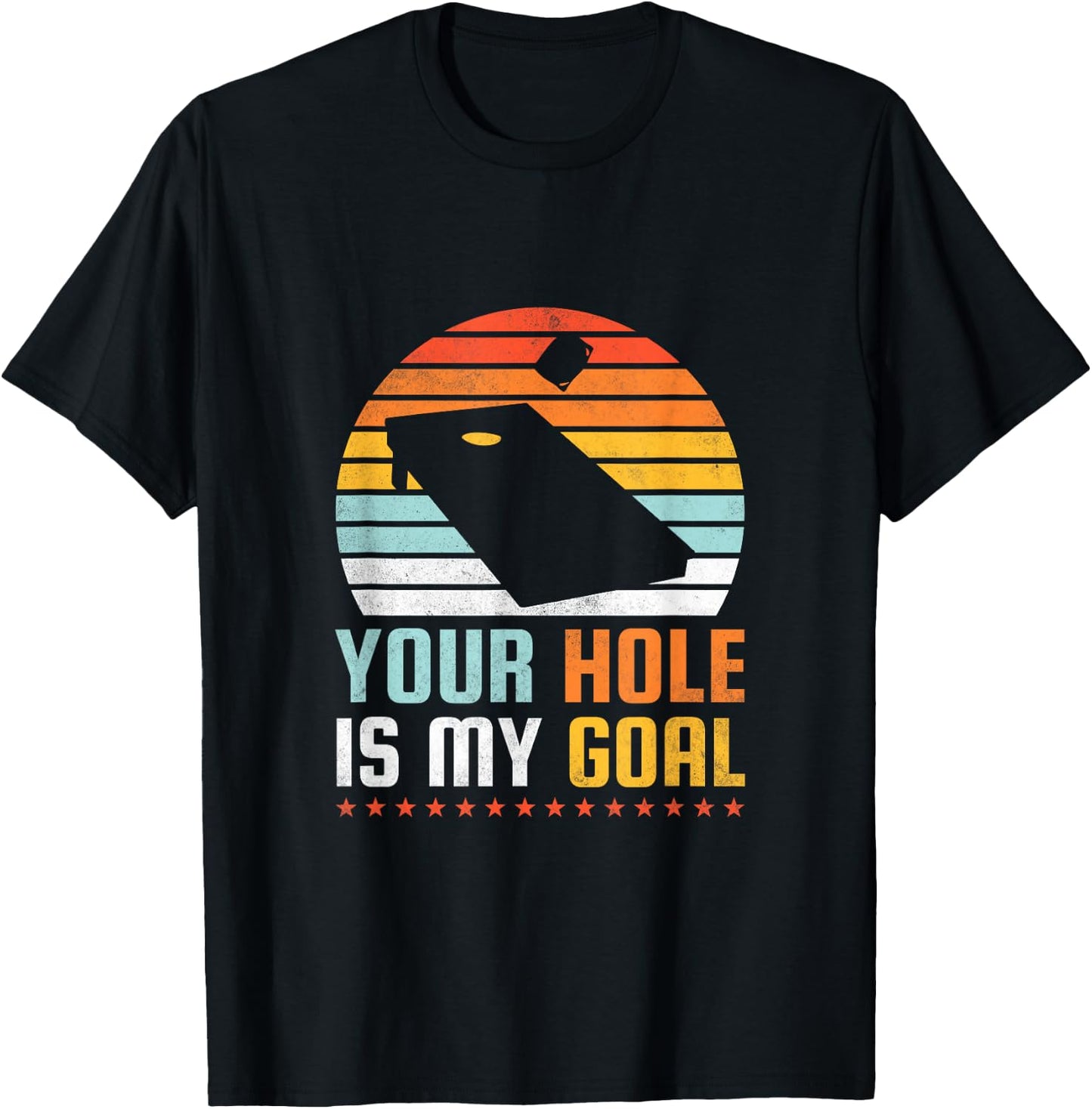 Your Hole Is My Goal, Cornhole T-Shirt - T-Shirt | Black