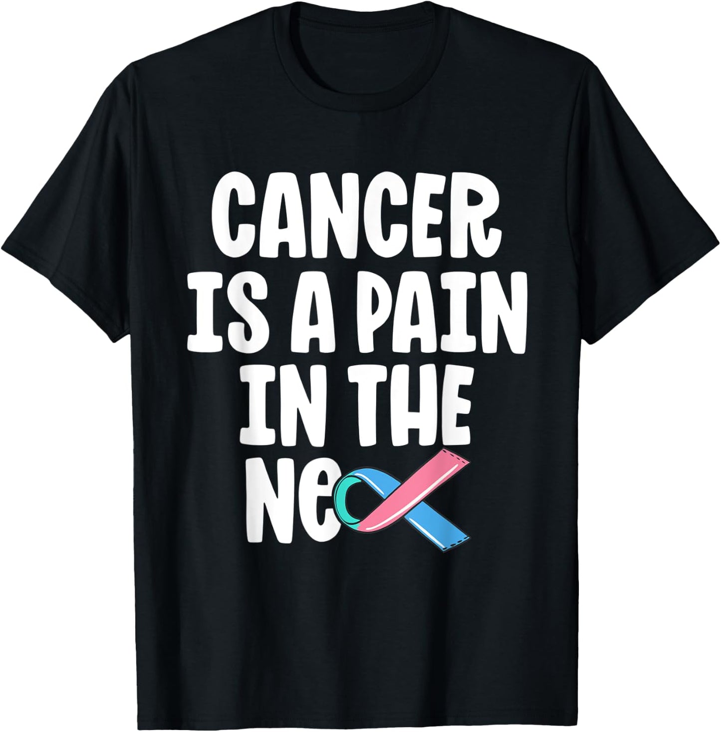 Funny Thyroid Cancer Survivor Cancer Is A Pain In The Neck T-Shirt - T-Shirt | Black