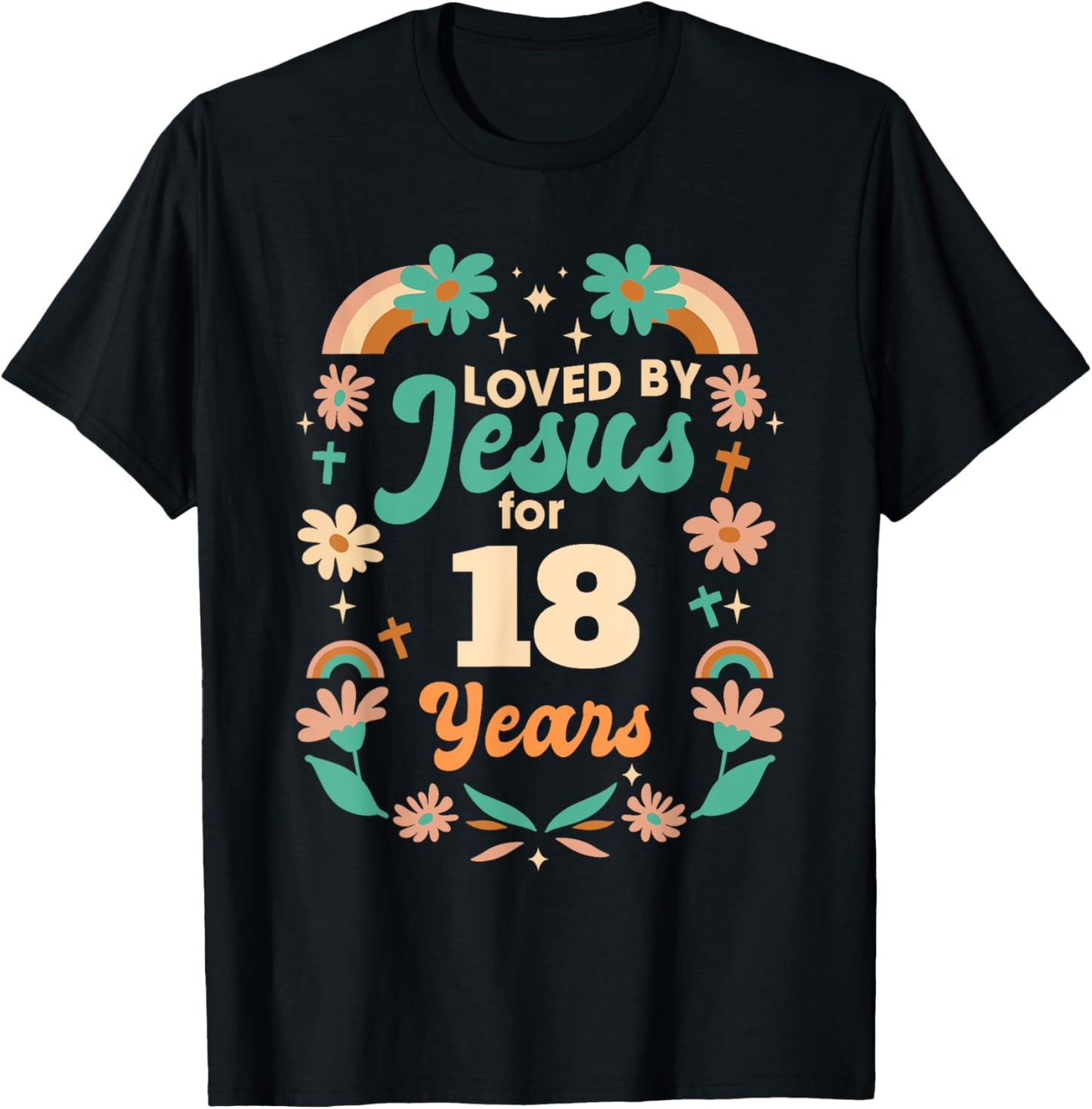 Loved By Jesus For 18 Years 18th Birthday Christian Theme T-Shirt - T-Shirt | Black