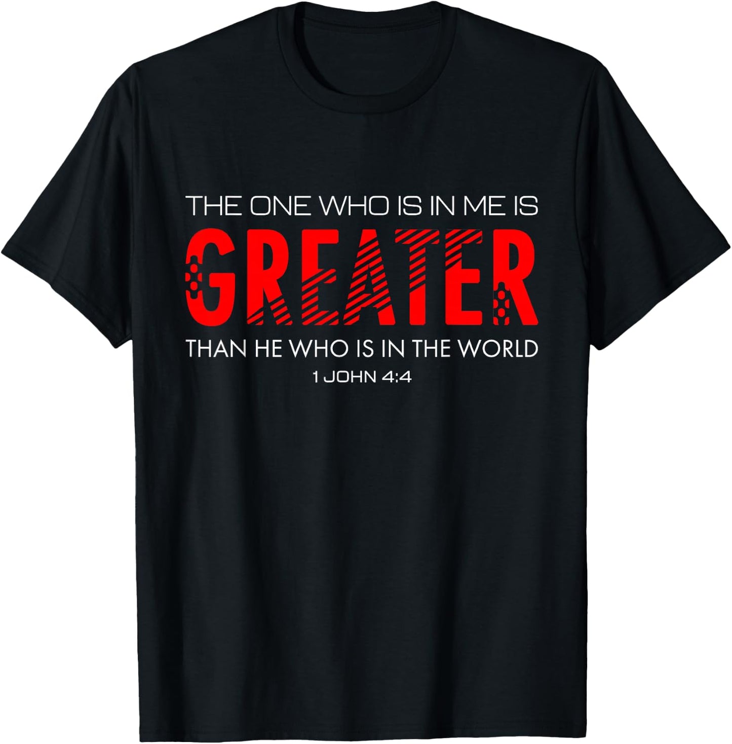 1 John 4:4 The One Who Is In Me Is Greater T-Shirt - T-Shirt | Black