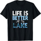 Life is Better at the Lake Fishing Boating T-Shirt - T-Shirt | Black
