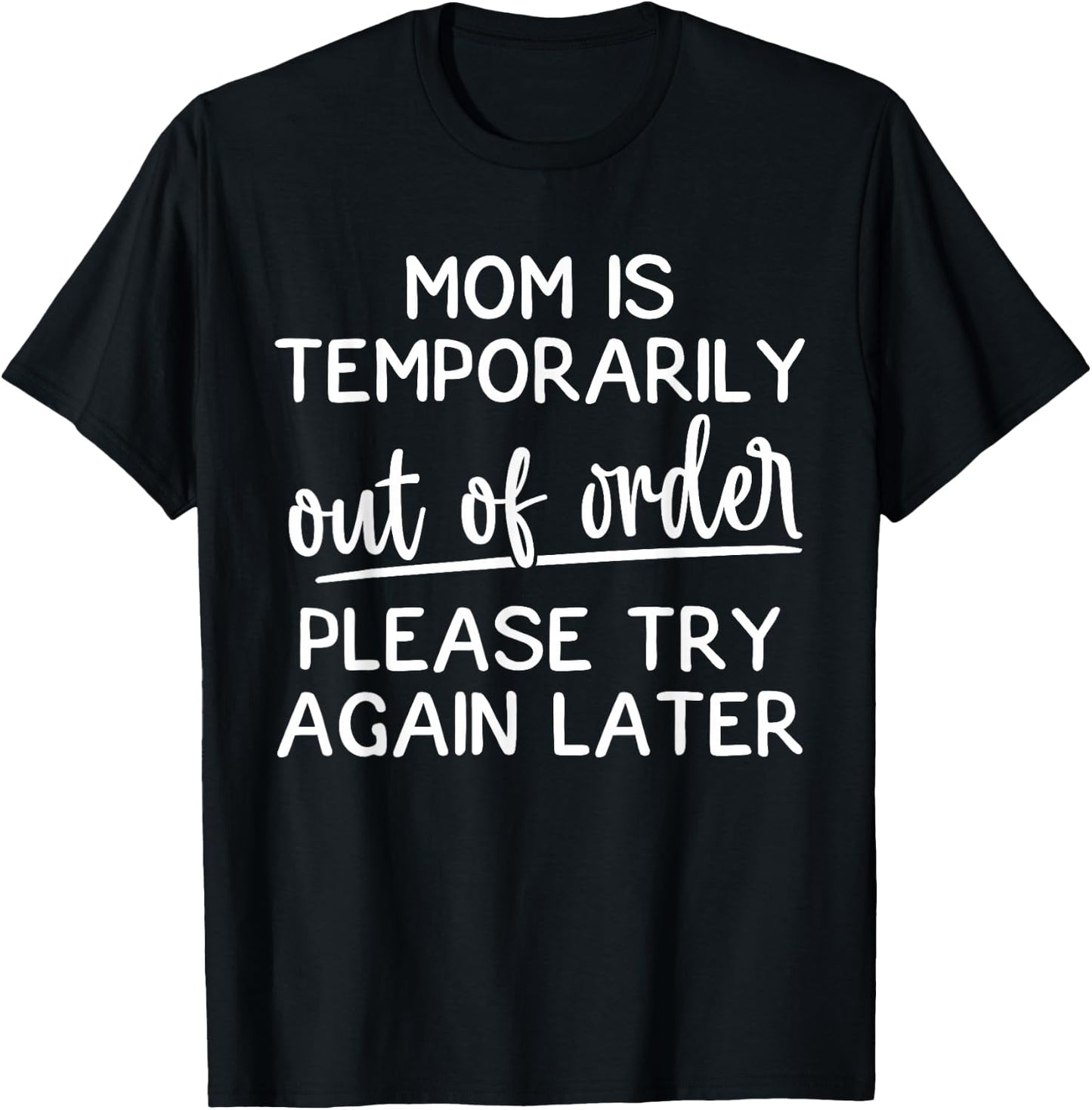 Mom Is Temporarily Out Of Order Funny Joke For Mothers T-Shirt - T-Shirt | Black