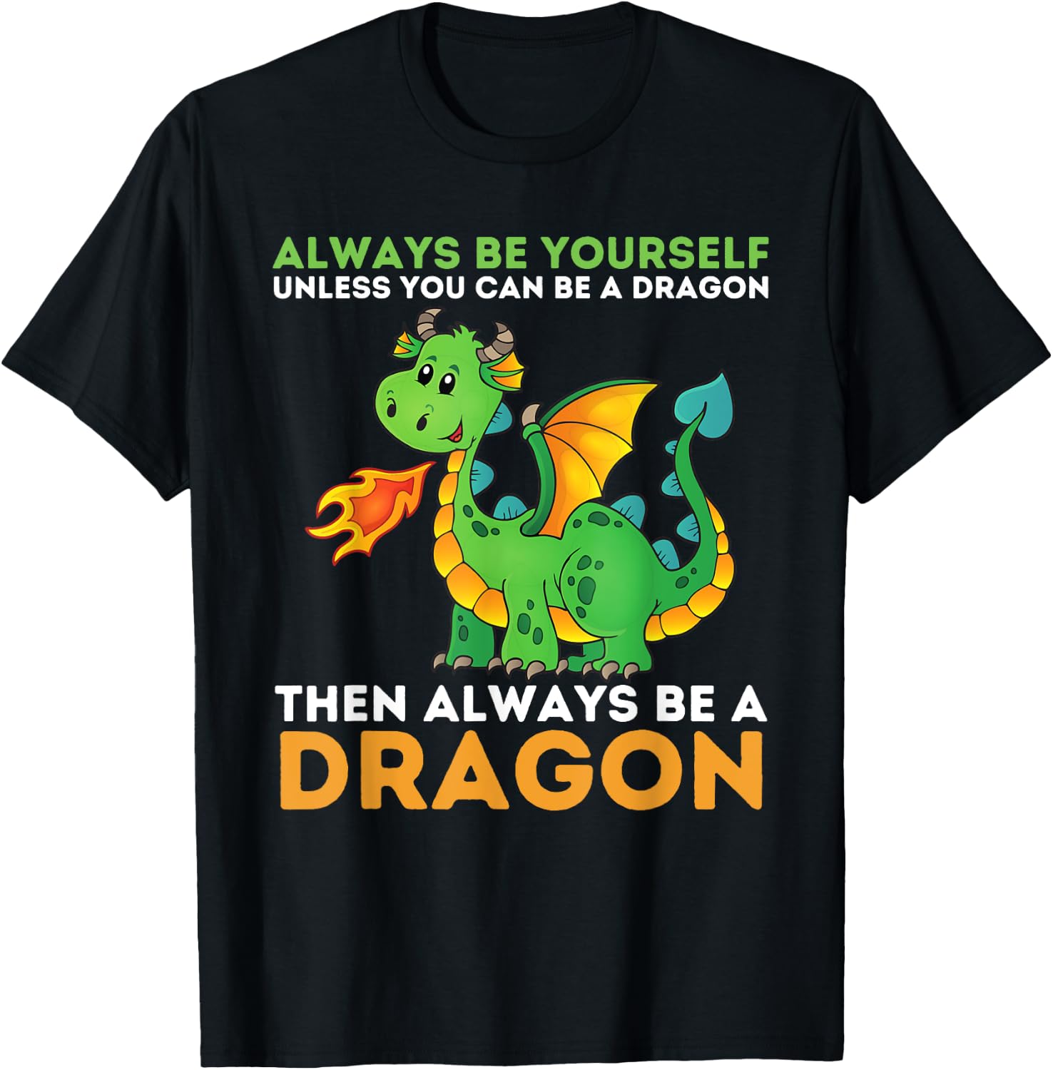 Always Be Yourself Unless You Can Be A Dragon - Dragon Lover T-Shirt - T-Shirt | Black