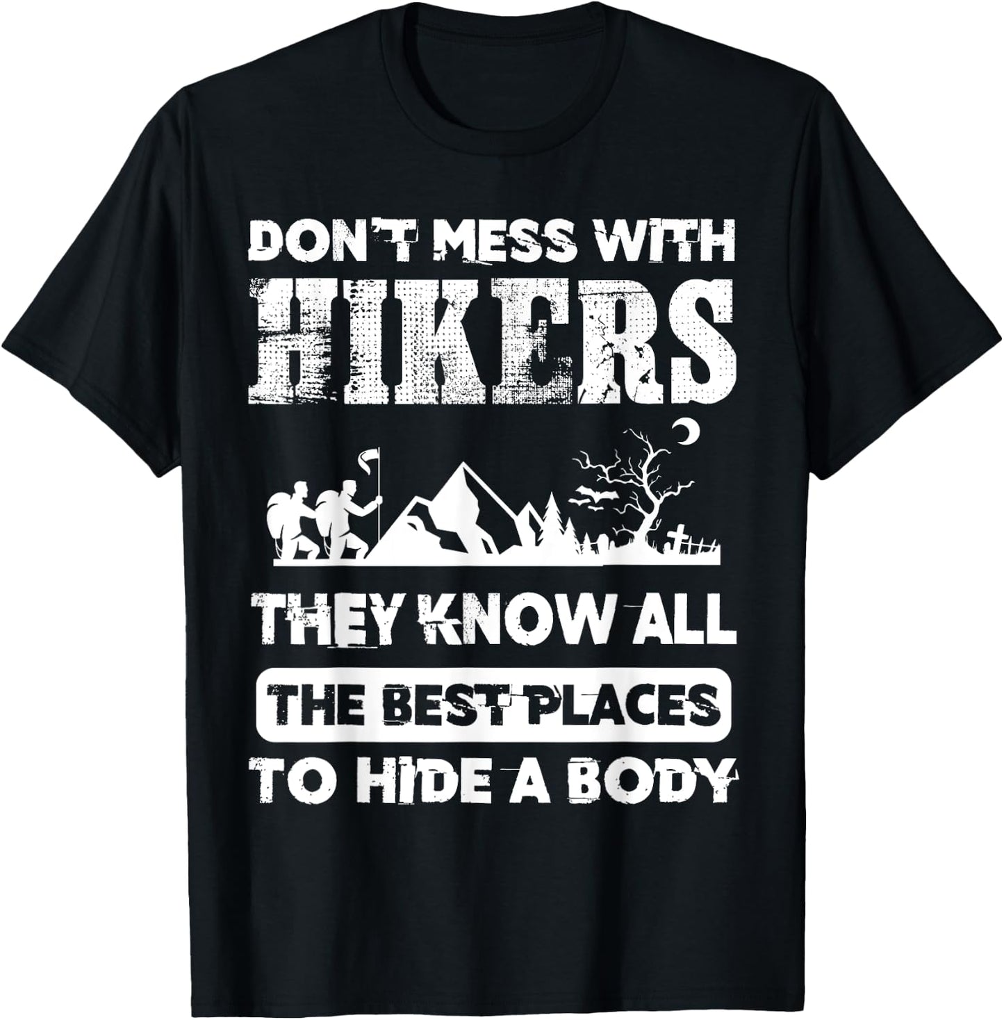 Hikers Know The Best Places To Hide A Body outdoorsman T-Shirt - T-Shirt | Black