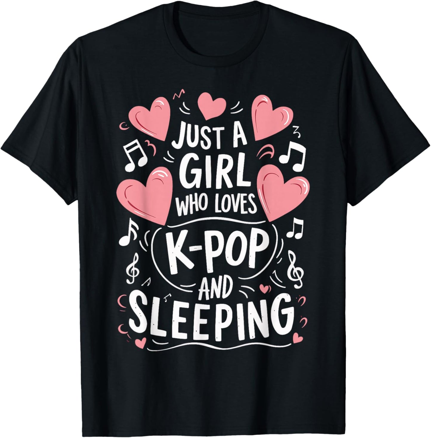 Just A Girl Who Loves K-Pop And Sleeping T-Shirt - T-Shirt | Black