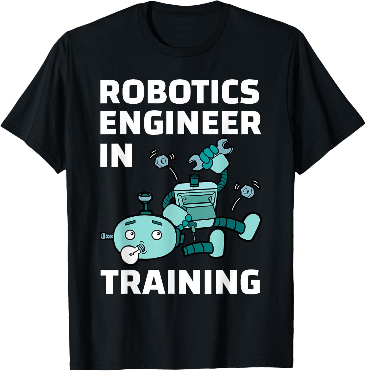 Robotics Engineer In Training Student Robot Lover Roboticist T-Shirt - T-Shirt | Black