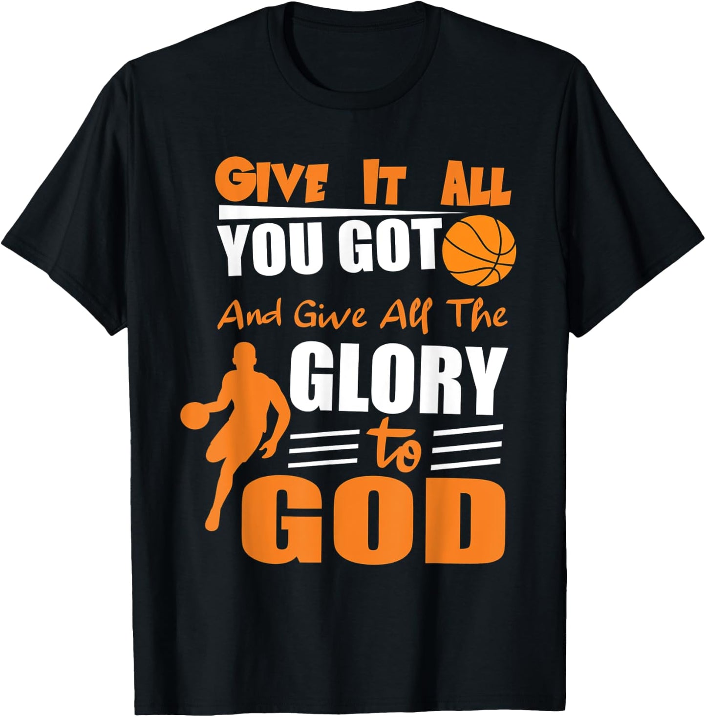 Give It All You Got and give all the glory to god T-Shirt - T-Shirt | Black