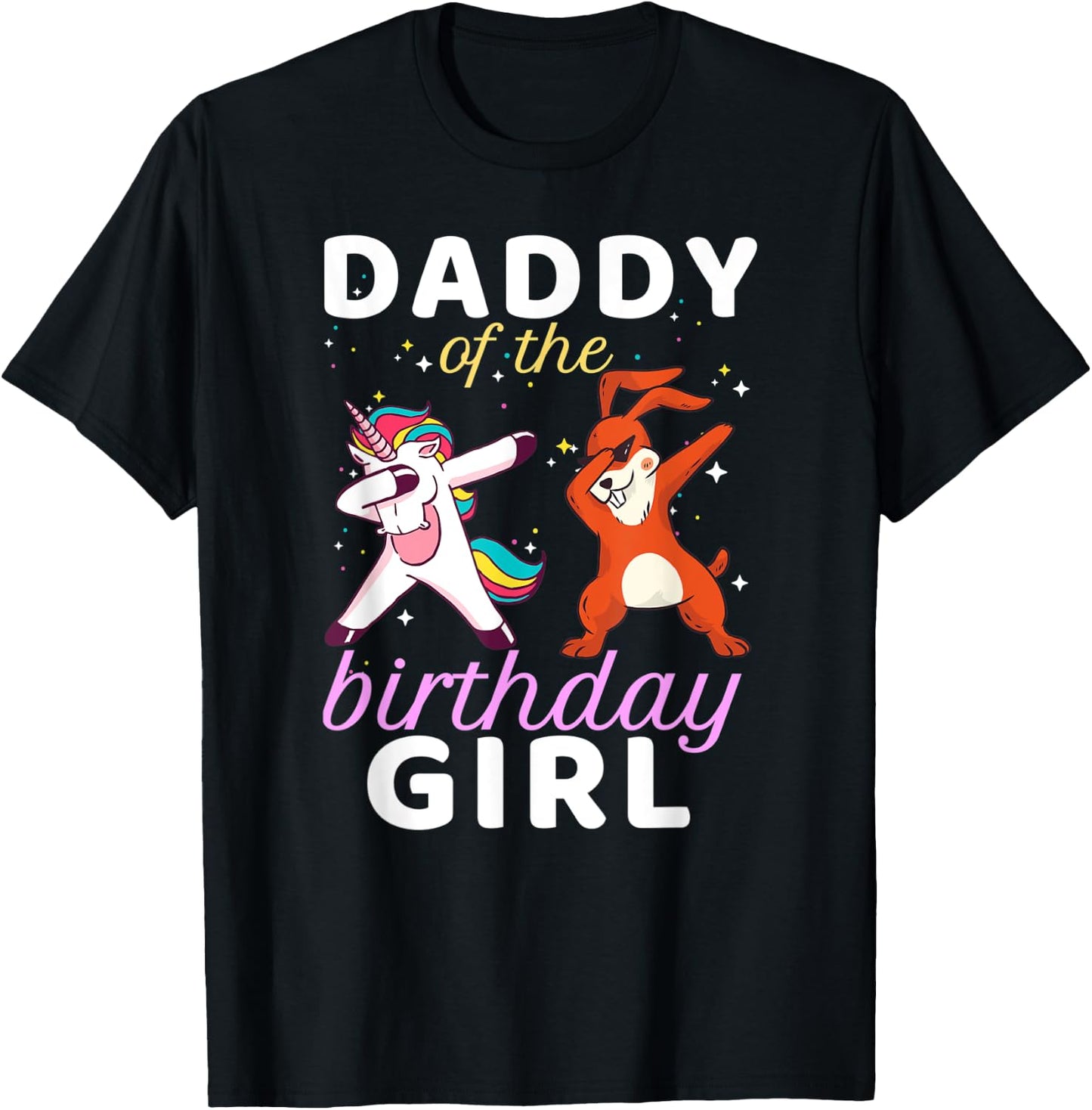 Daddy Of The Birthday Girl Dabbing Unicorn Bunny Bday T-Shirt - T-Shirt | Black