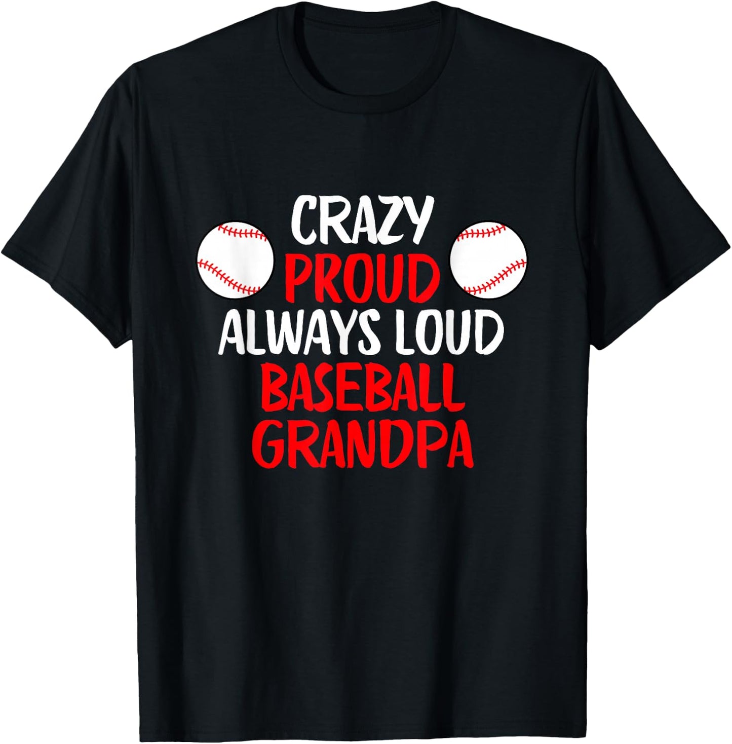 Crazy Proud Always Loud Baseball Grandpa Funny Baseball T-Shirt - T-Shirt | Black