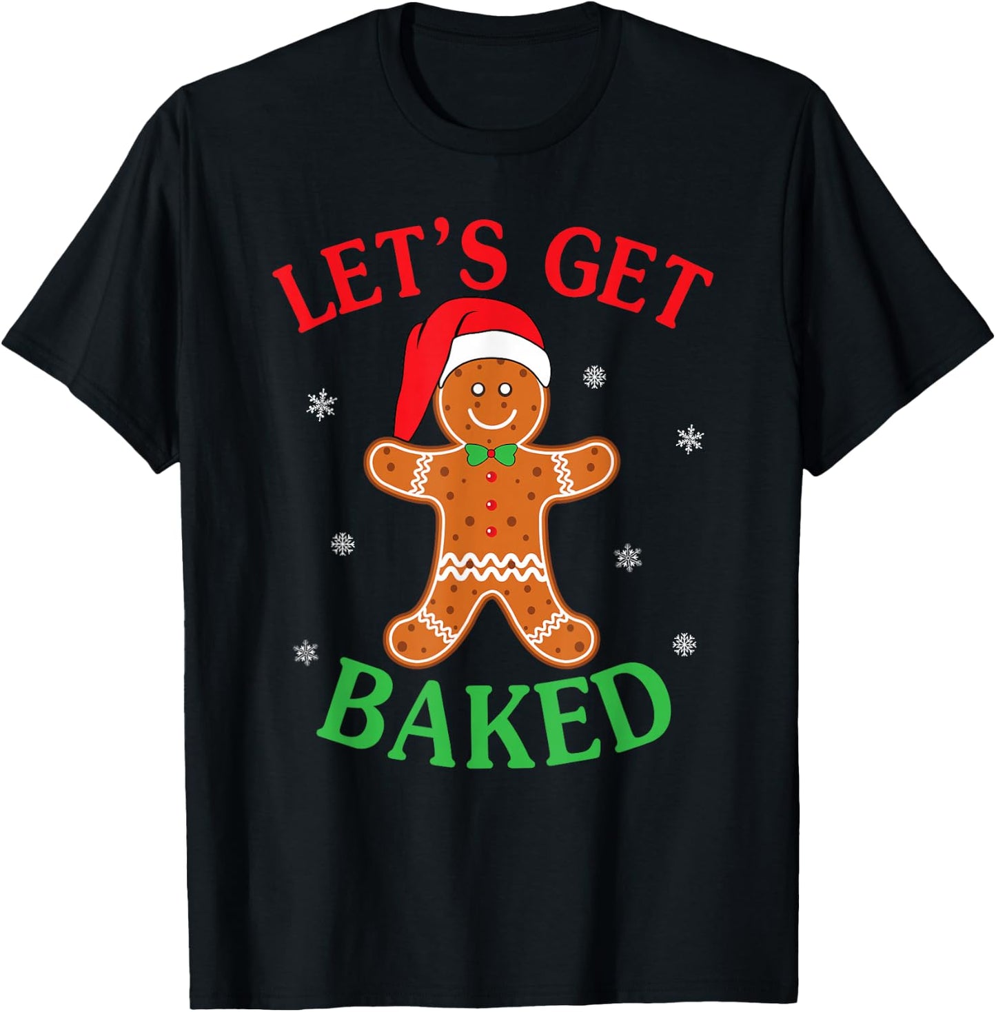 Let's Get Baked Gingerbread Christmas Cookie Baking Team T-Shirt - T-Shirt | Black