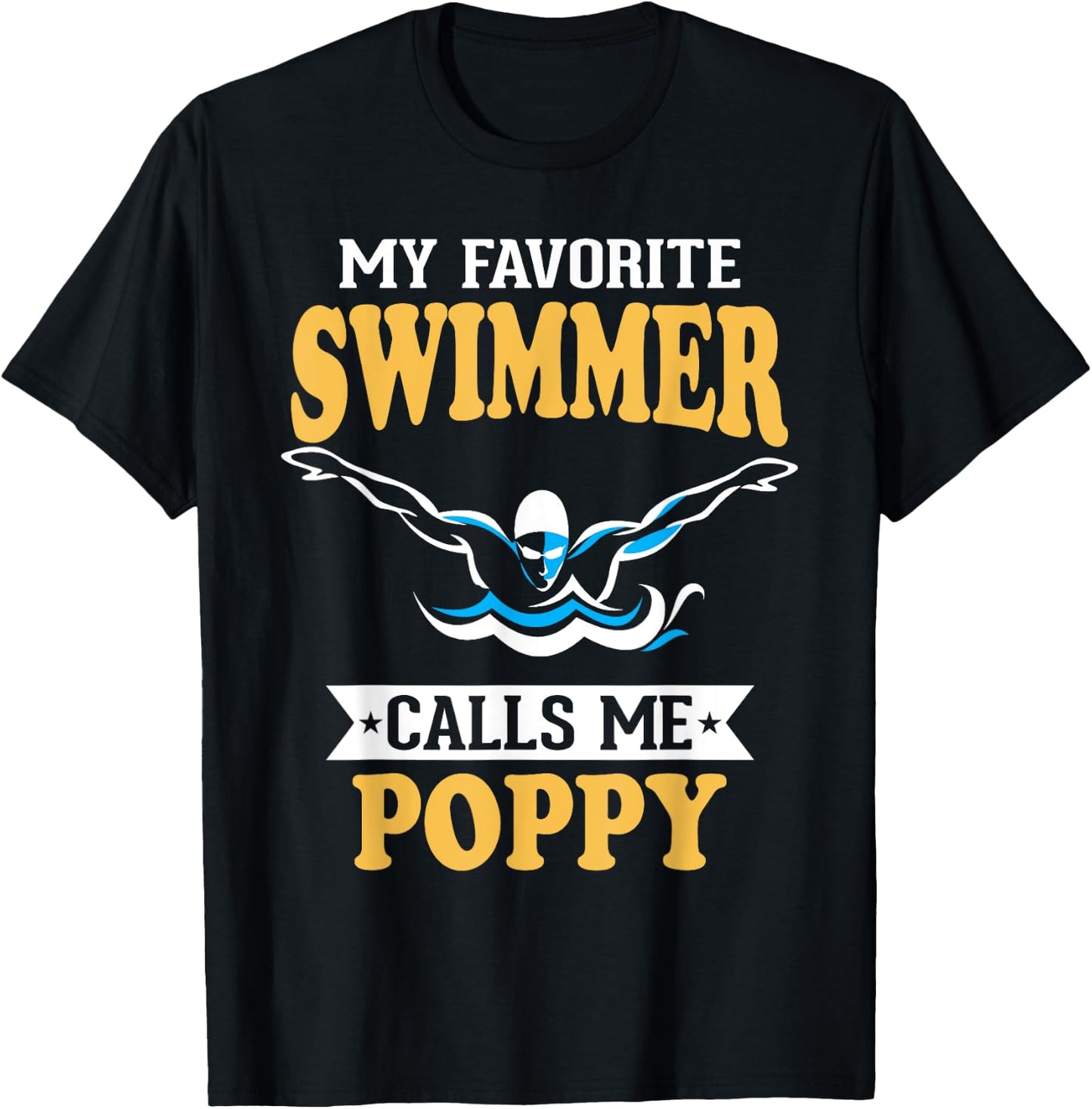 My Favorite Swimmer Calls Me Poppy T-Shirt - T-Shirt | Black