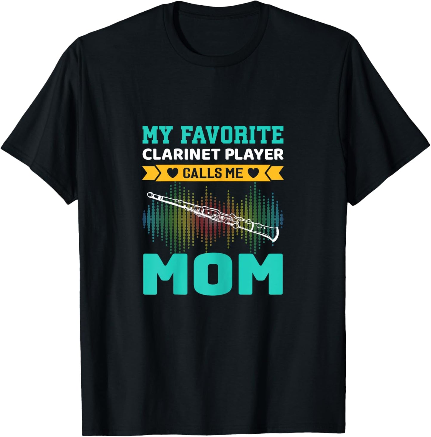 My Favorite Clarinet Player Calls Me Mom Mothers Day T-Shirt - T-Shirt | Black