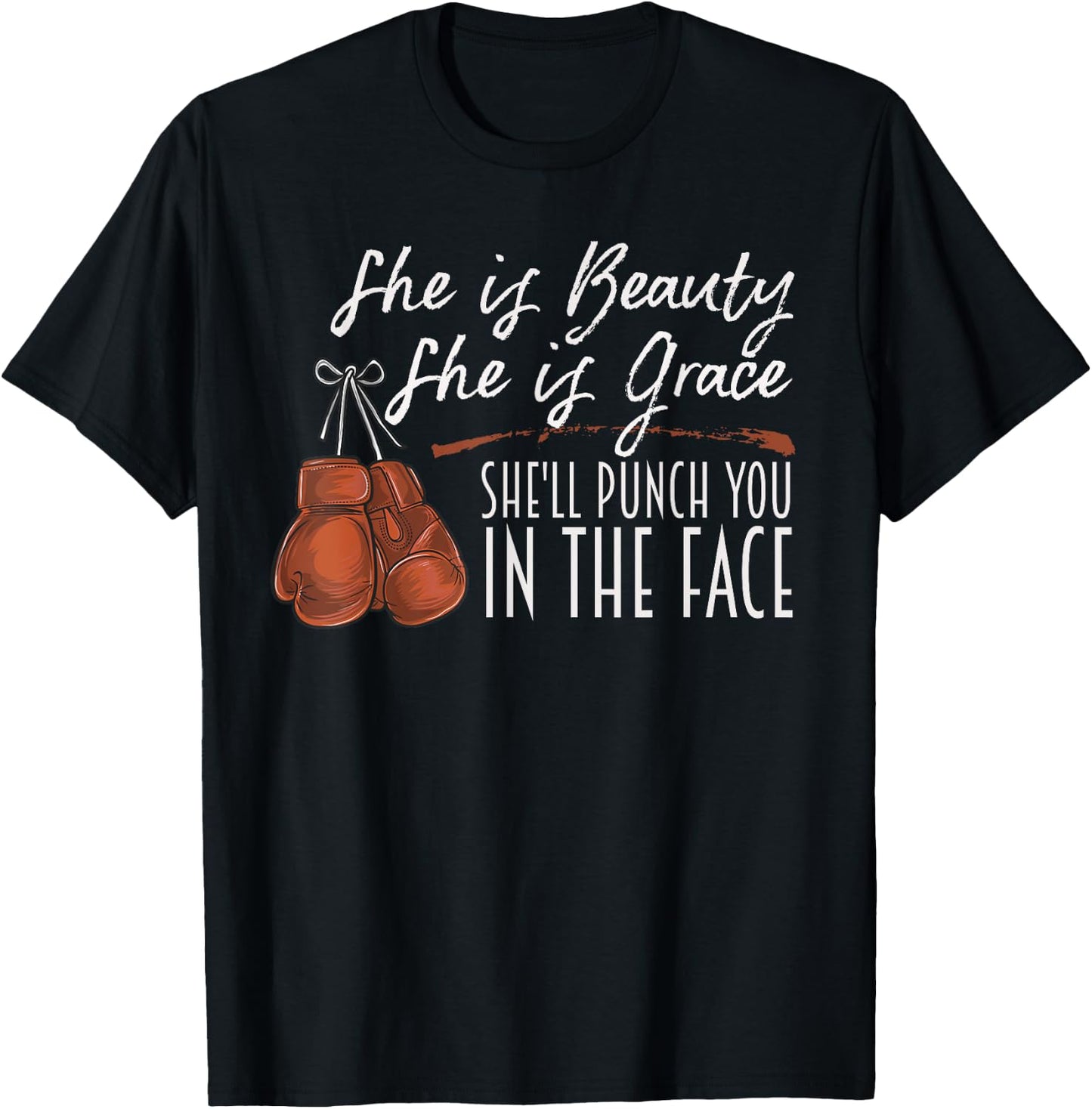 She is Beauty She is Grace She Will Punch You In the Face T-Shirt - T-Shirt | Black