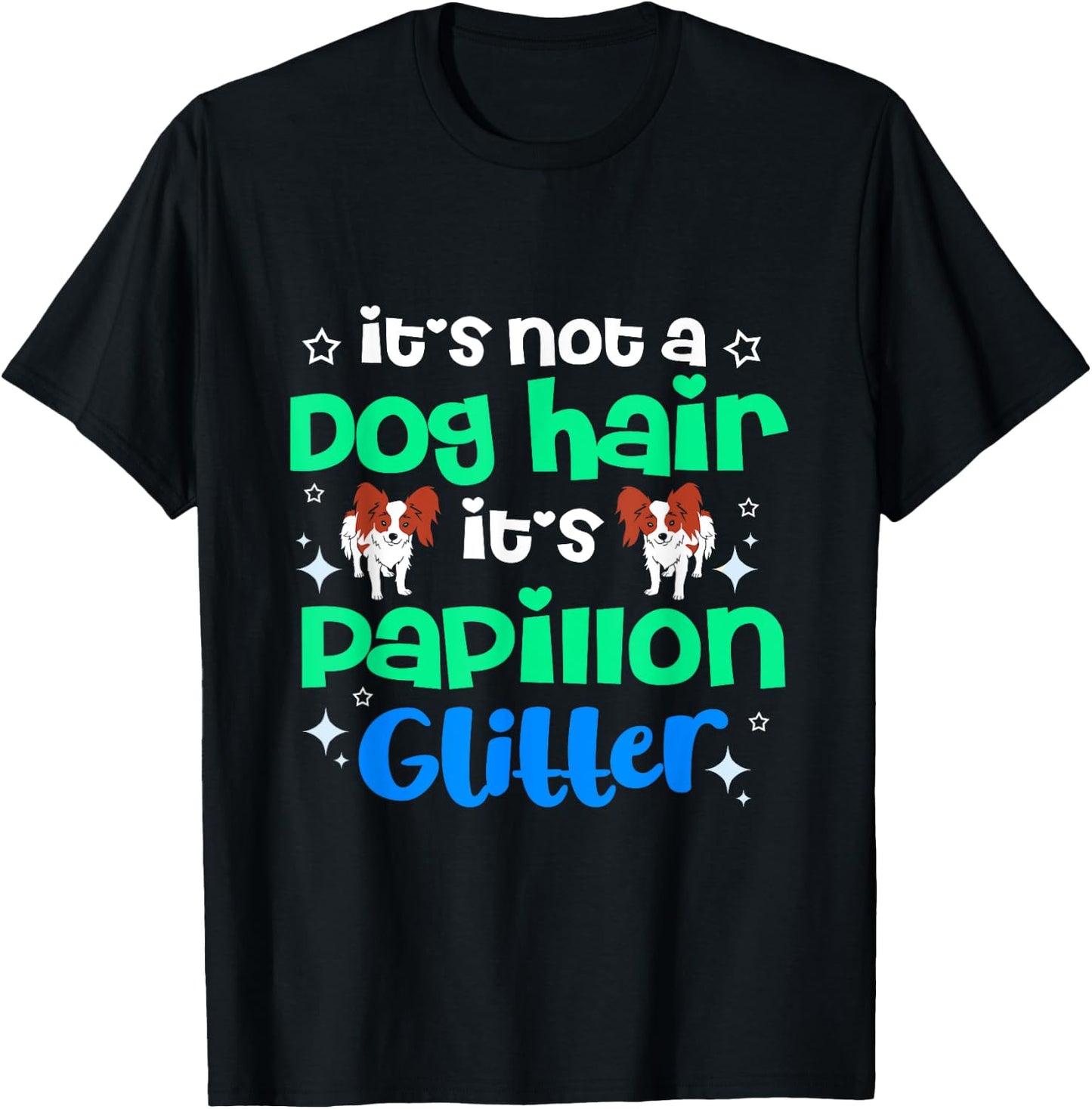 Its Not Dog Hair Its Papillon Glitter T-Shirt - T-Shirt | Black