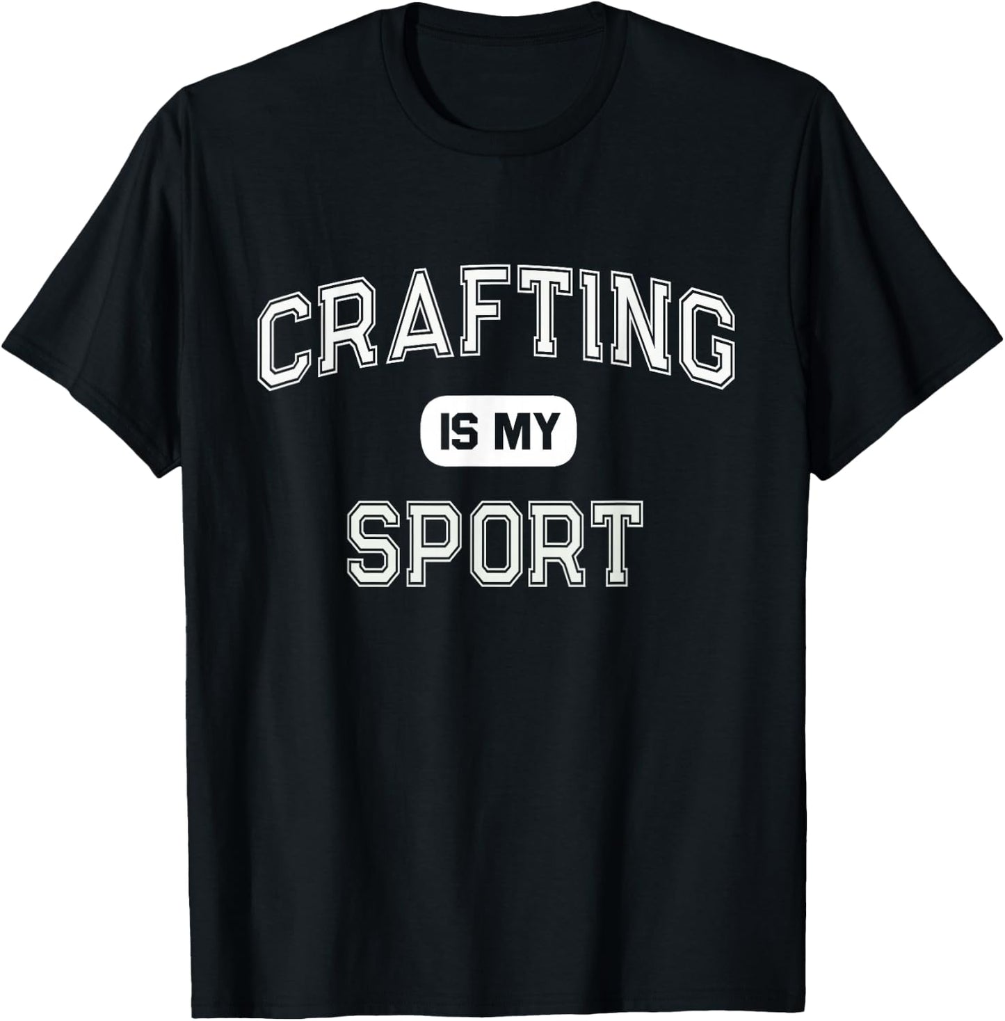 CRAFTING IS MY SPORT Funny I'm Crafty Craftsman Team T-Shirt - T-Shirt | Black