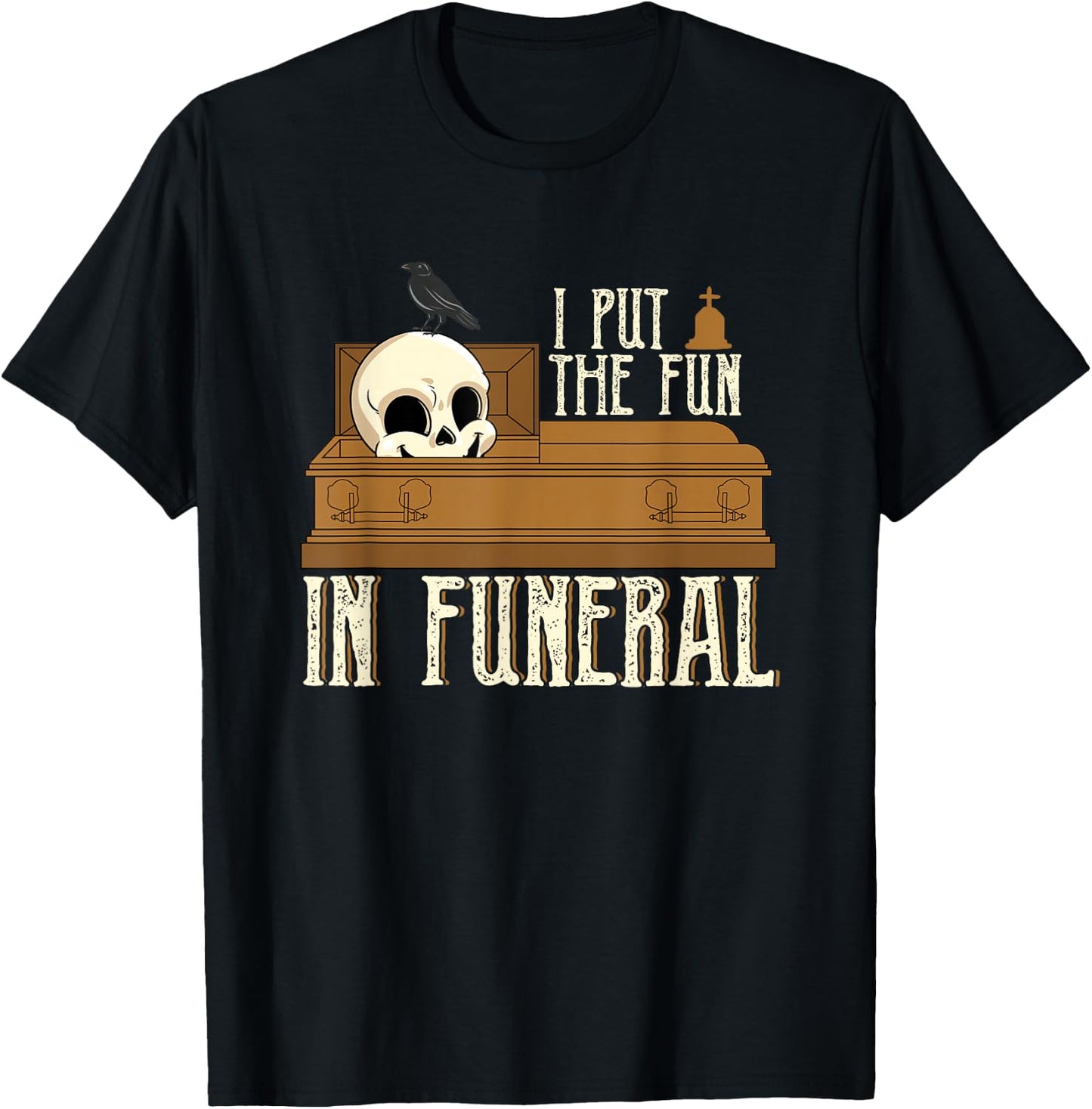 Last Responder Embalmer Mortician I Put The Fun In Funeral T-Shirt - T-Shirt | Black