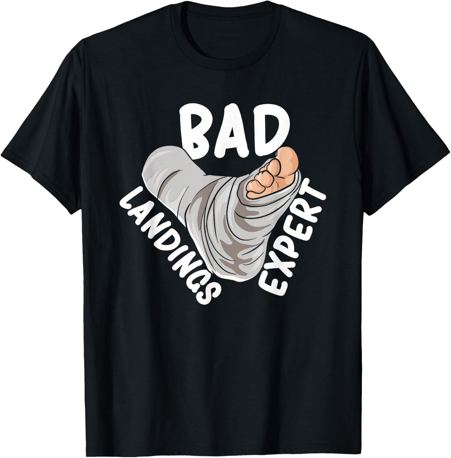 Get Well Soon Broken Leg Foot Cast Joke Bad Landings Expert T-Shirt - T-Shirt | Black