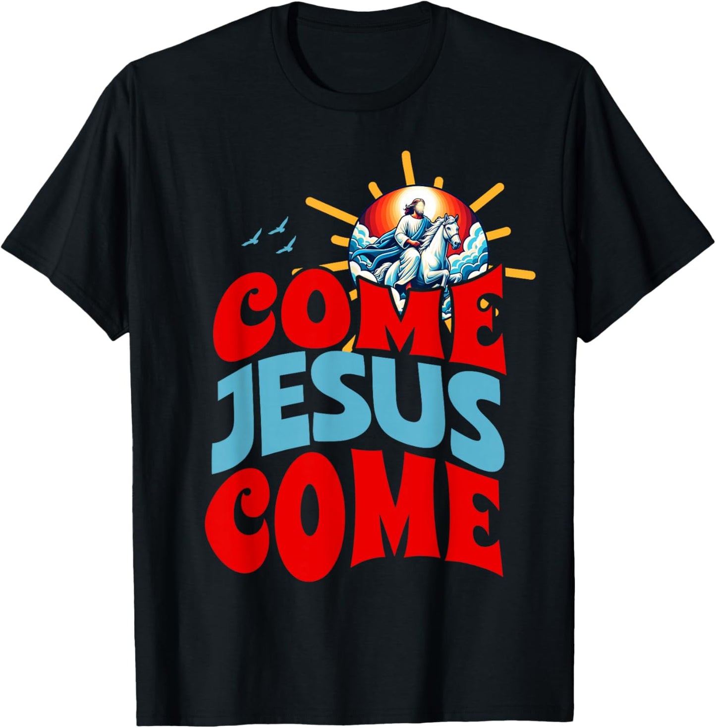 Come Jesus Come T-Shirt - T-Shirt | Black