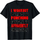 I Workout Because Punching People Is Apparently Unacceptable T-Shirt - T-Shirt | Black