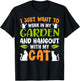 I Just Want To Work In My Garden And Hangout With My Cats T-Shirt - T-Shirt | Black