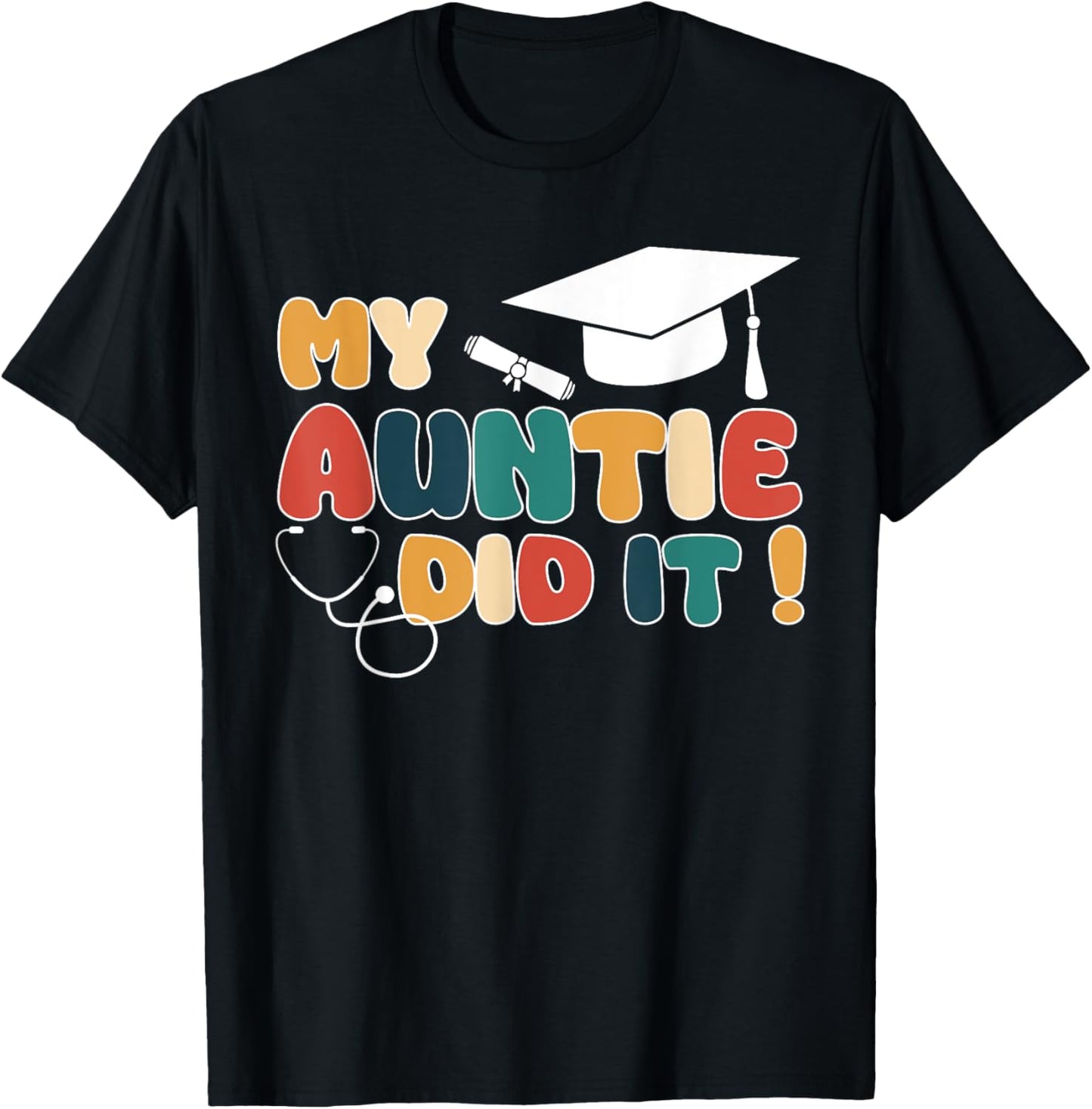 My Auntie Did It Aunt Graduation Doctor Nurse Aunt Graduated T-Shirt - T-Shirt | Black