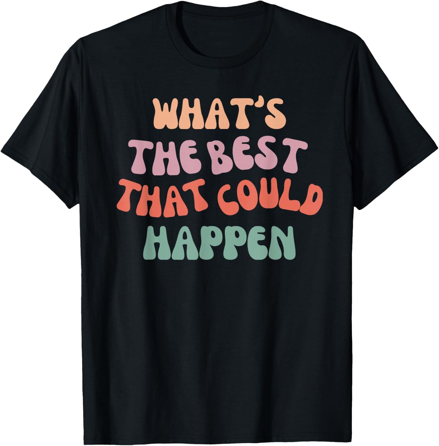What's The Best That Could Happen - Positive Manifestation T-Shirt - T-Shirt | Black