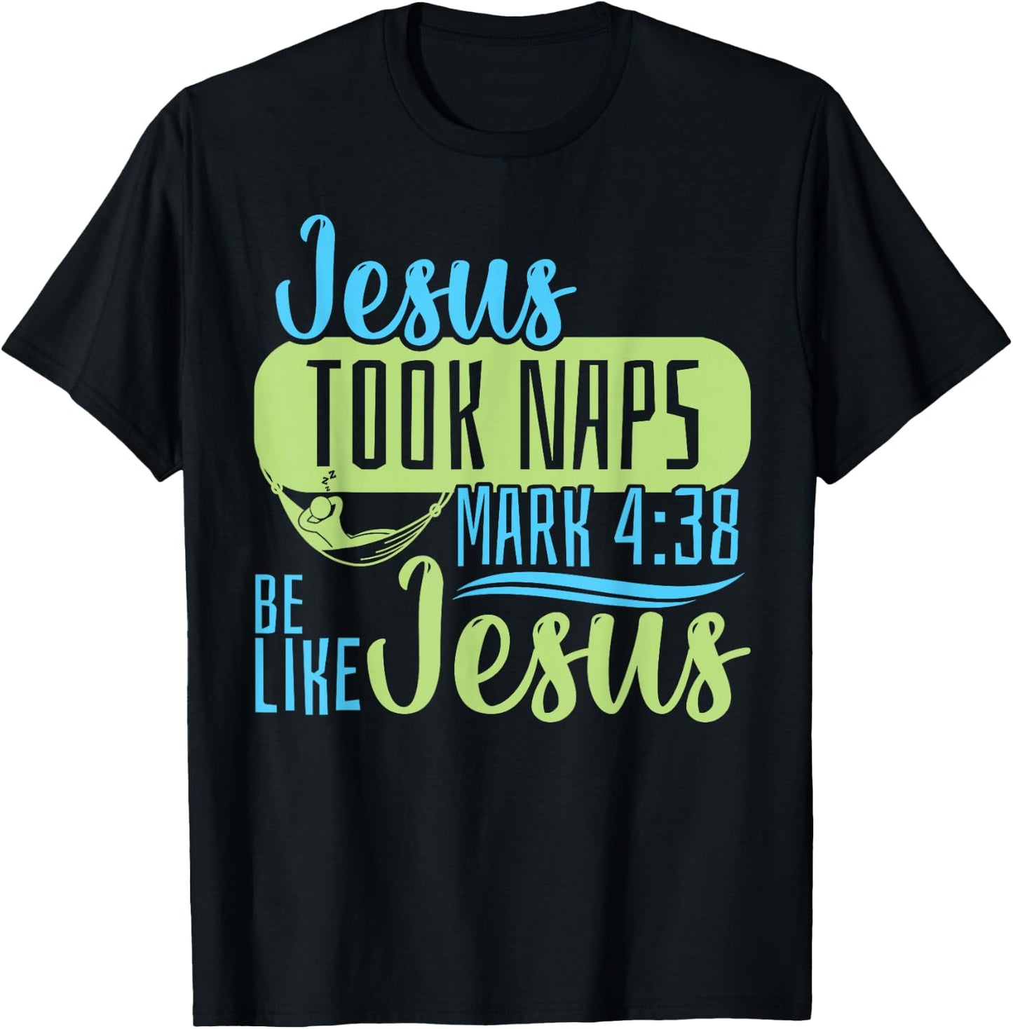 Christian Bible Verse Jesus Took Naps Mark 4:38 T-Shirt - T-Shirt | Black