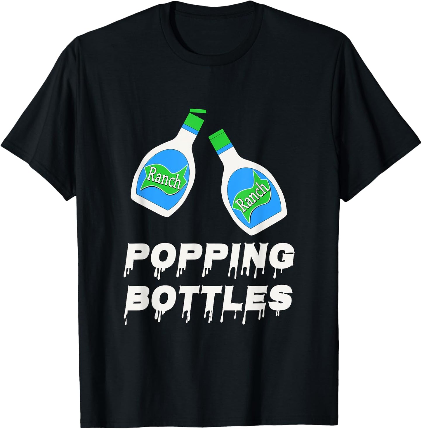 Popping Bottles - Ranch Dressing T-Shirt - T-Shirt | Black