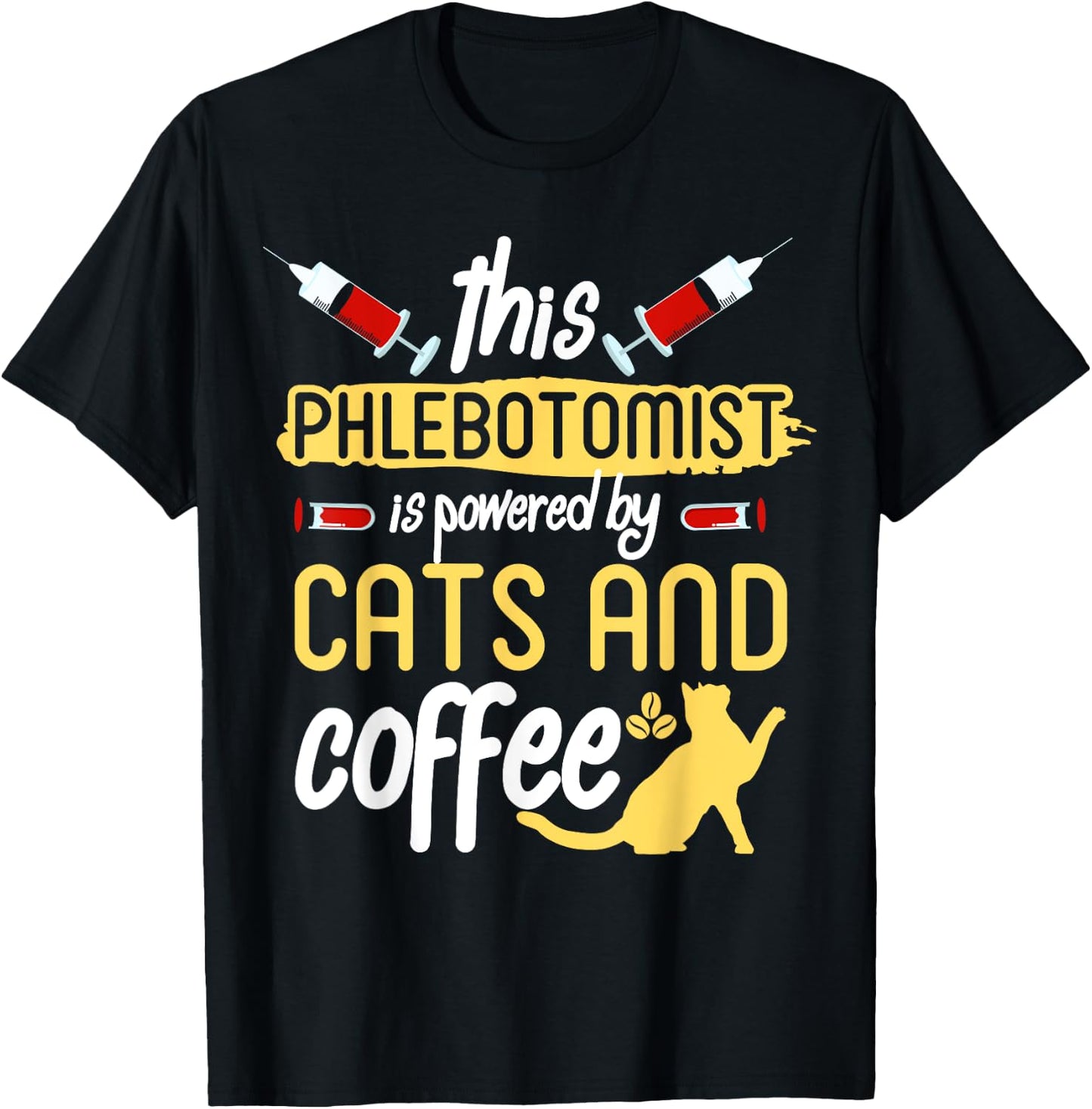 Phlebotomist Shirt Funny Cat Lover Phlebotomy Gift Men Women T-Shirt - T-Shirt | Black