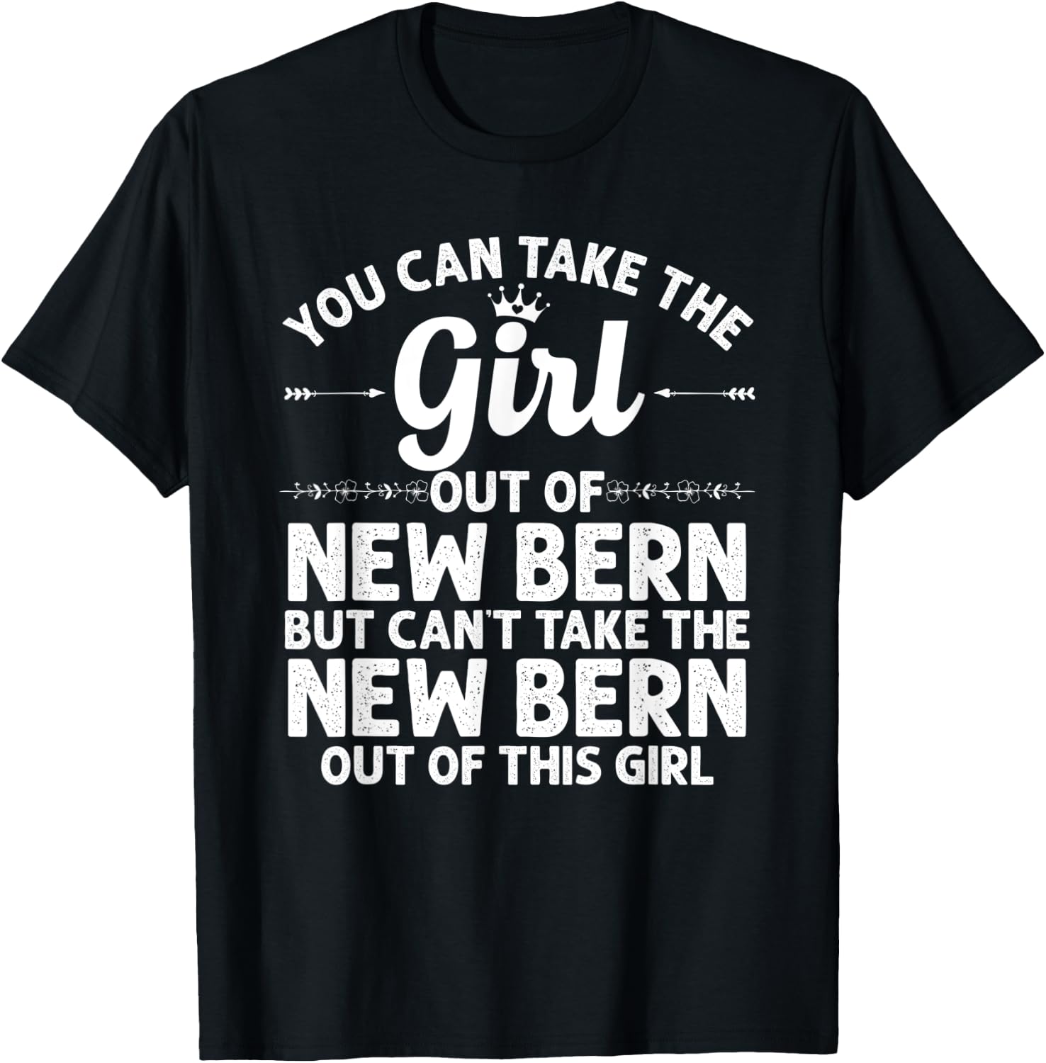 Girl Out Of NEW BERN NC NORTH CAROLINA Gift Funny Home Roots T-Shirt - T-Shirt | Black
