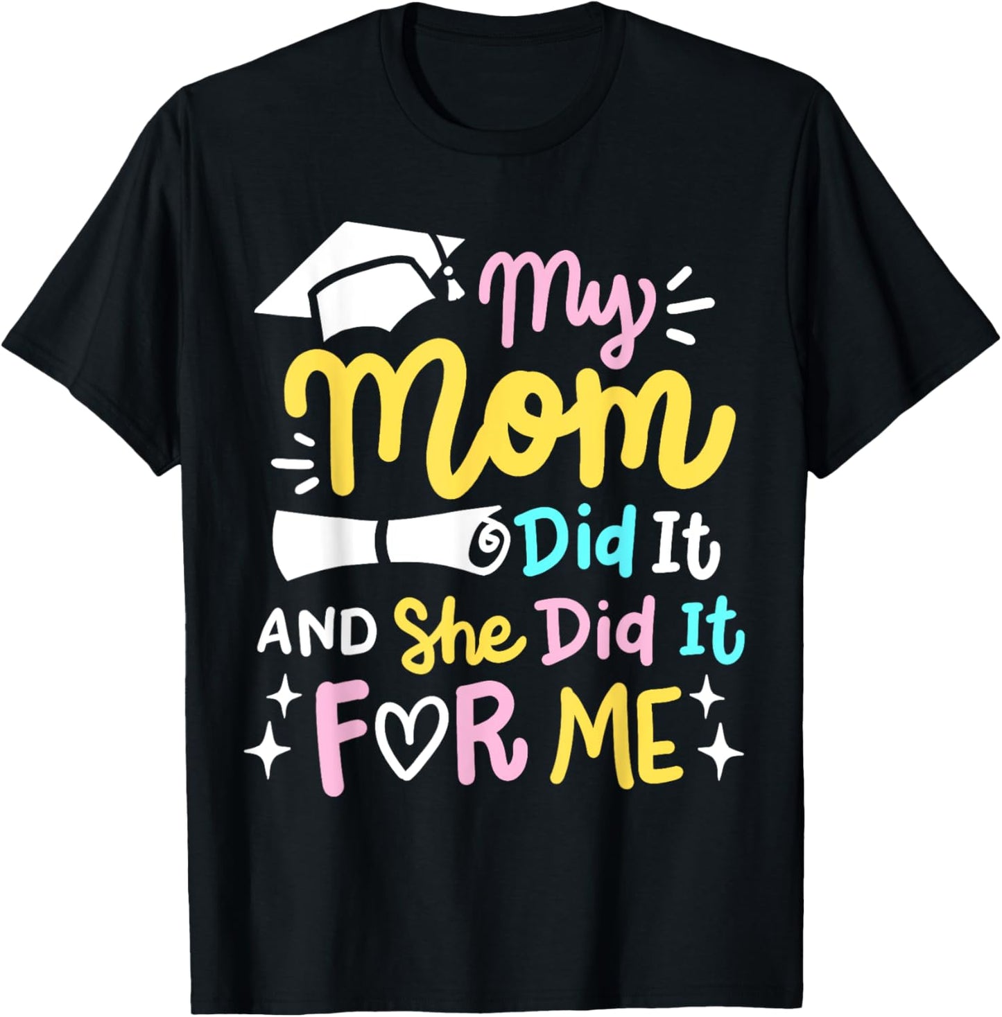 My Mom Did It And She Did It For Me Proud Kids Graduation T-Shirt - T-Shirt | Black