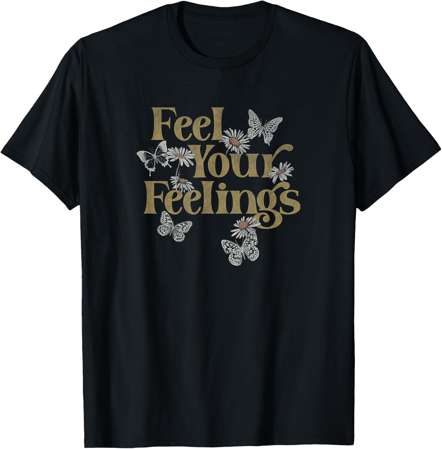 Feel Your Feelings Flowers Butterflies T-Shirt - T-Shirt | Black