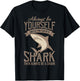 Shark Shirt Always Be AYourself Be A Shark Diver T-Shirt - T-Shirt | Black
