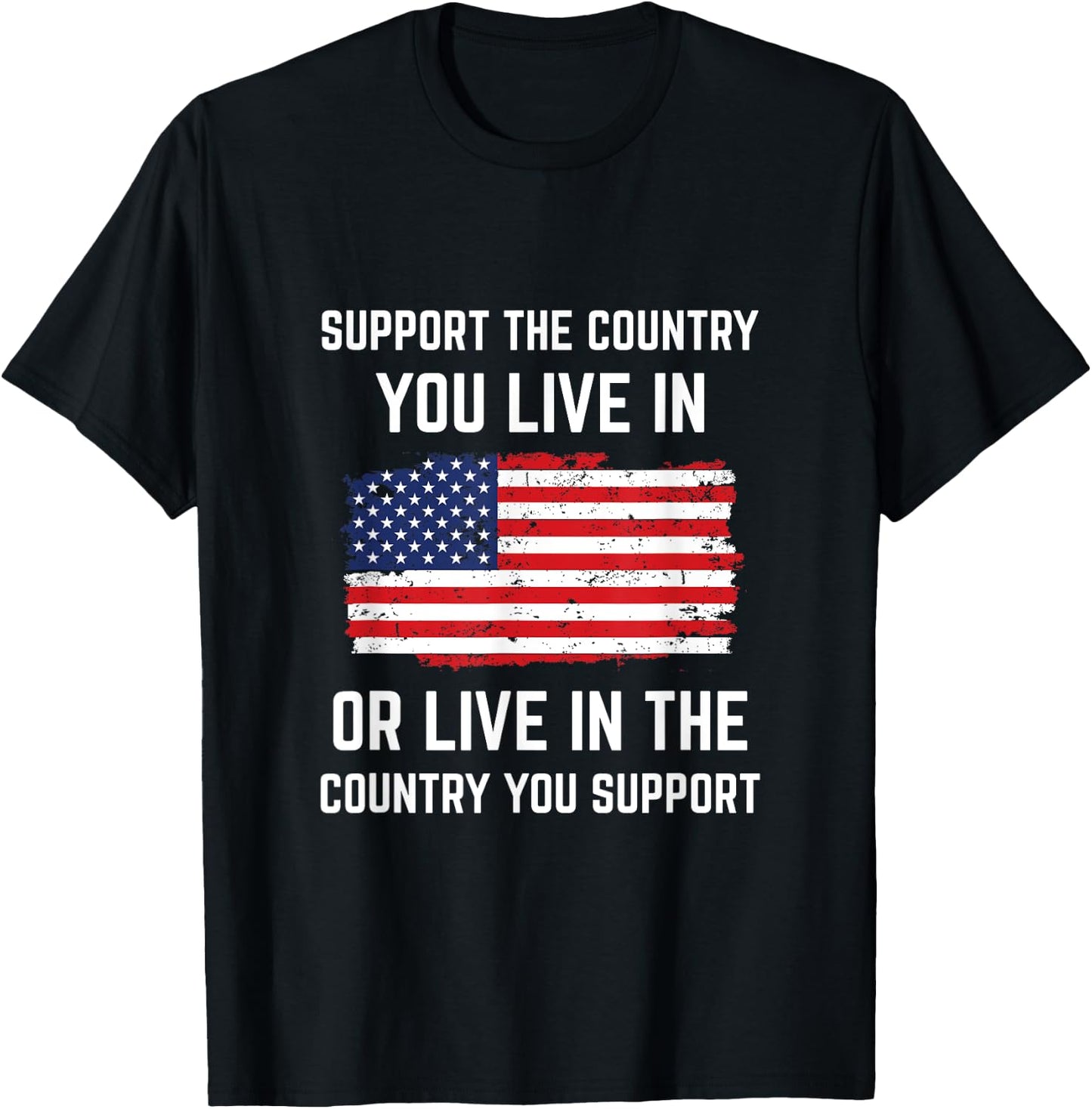Support The Country You Live In American Flag Shirt Gift USA T-Shirt - T-Shirt | Black