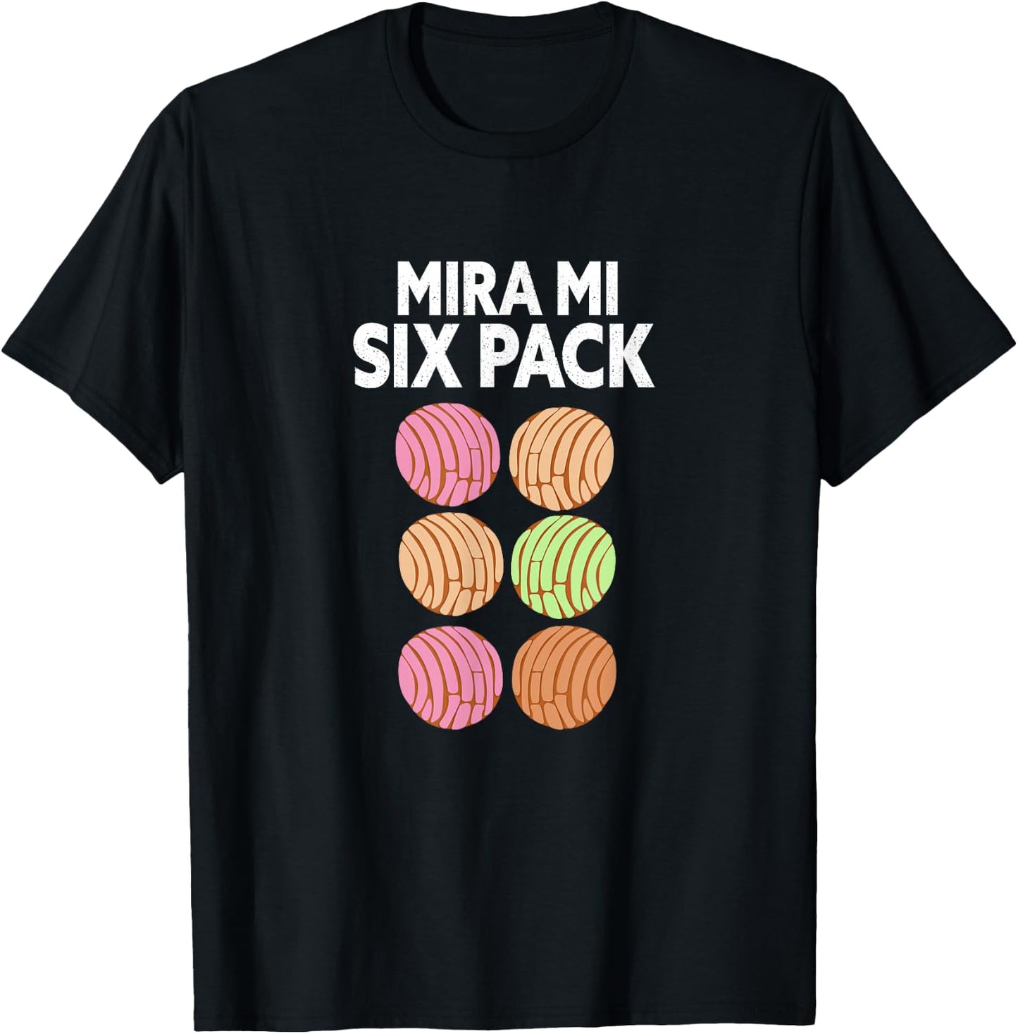 Mira Mi Six-Pack. Funny Latino Mexican Concha Version. T-Shirt - T-Shirt | Black