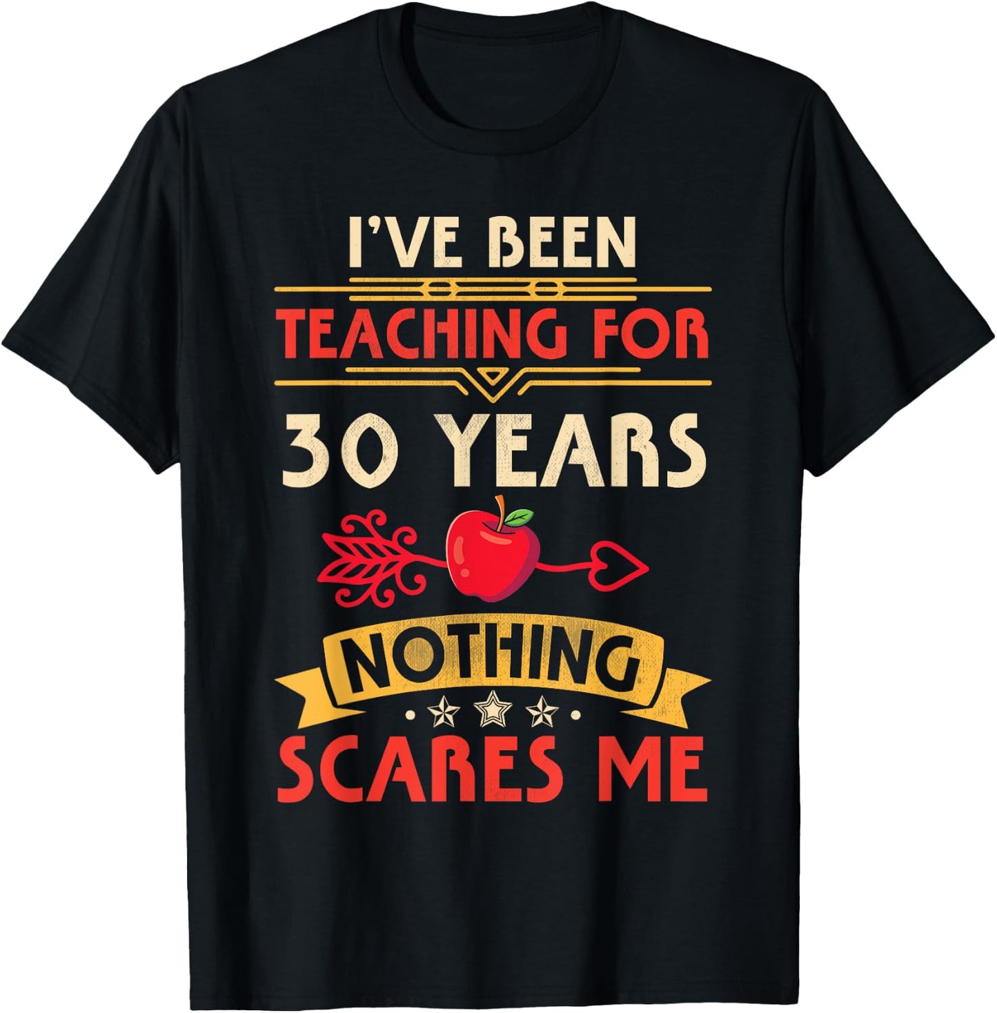 I've Been Teaching For 30 Years Nothing Scares Me Teachers Women T-Shirt - T-Shirt | Black