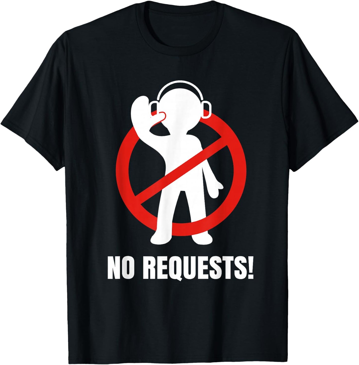 No Requests DJ Shirt | Cool DJ Gear | Music DJ | Deejay T-Shirt - T-Shirt | Black