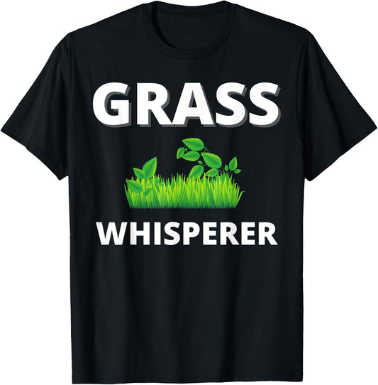 Grass Whisperer Gardener Landscaper Mowing Lawn gift T-Shirt - T-Shirt | Black