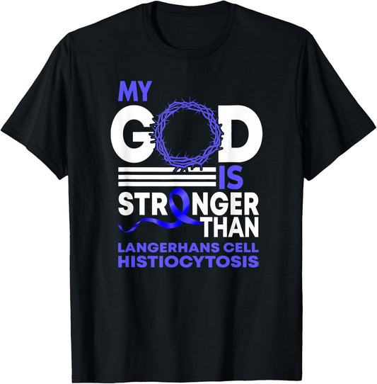 My God Is Stronger Langerhans Cells Histiocytosis Awareness T-Shirt - T-Shirt | Black