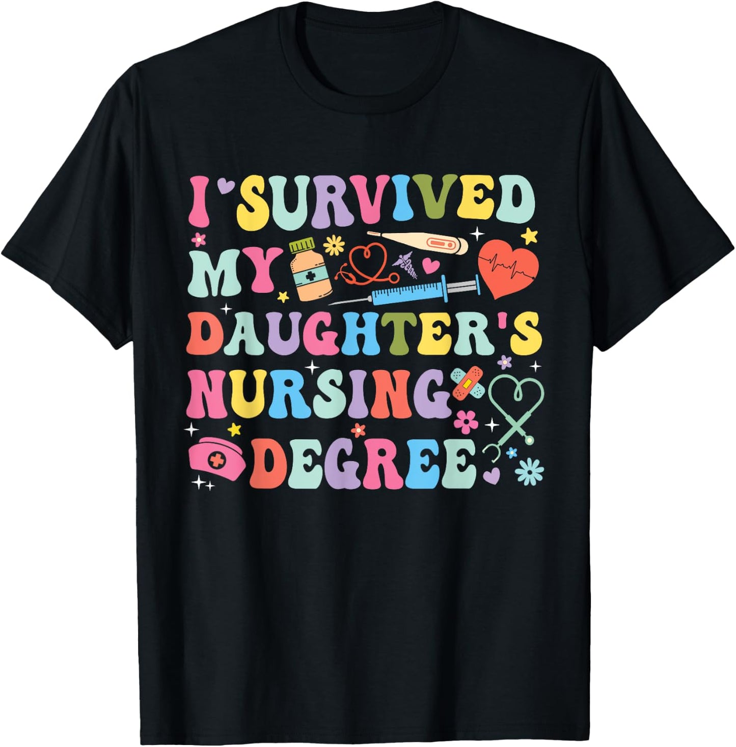 I Survived My Daughter's Nursing Degree Nursing Mom T-Shirt - T-Shirt | Black